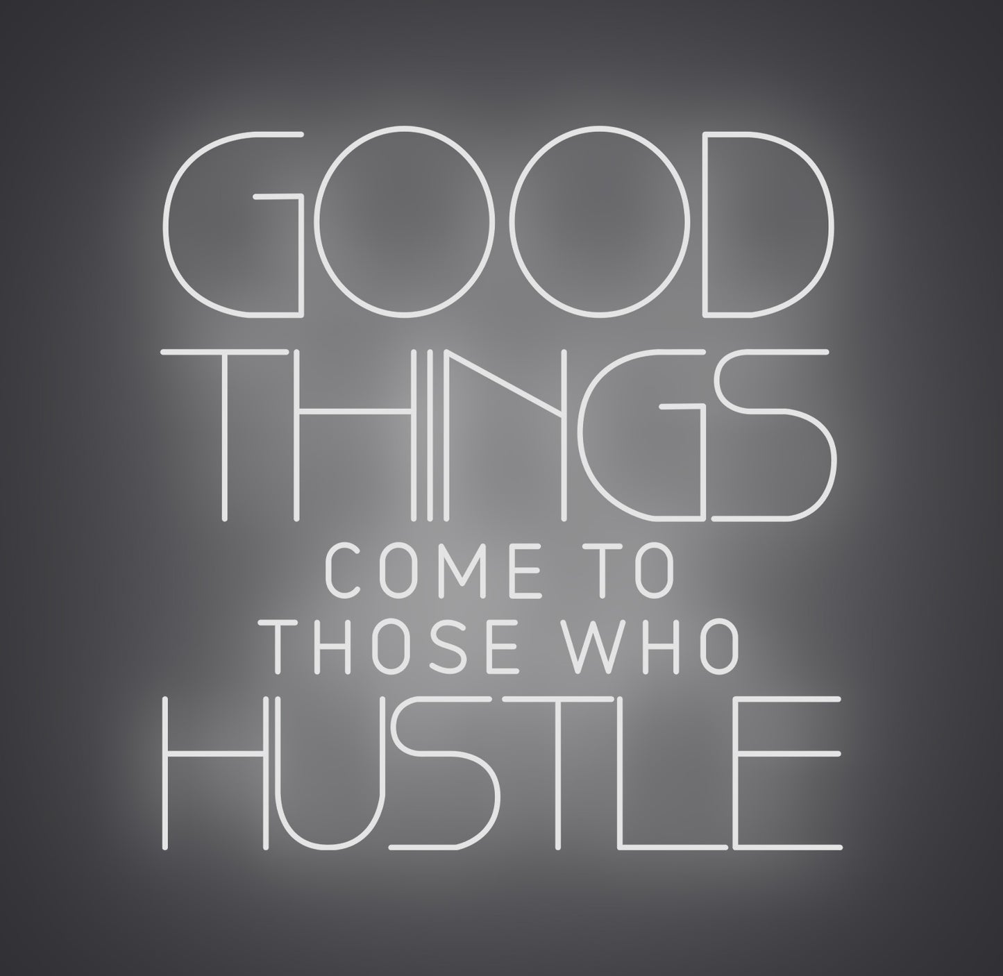 Good Things Come to Those Who Hustle