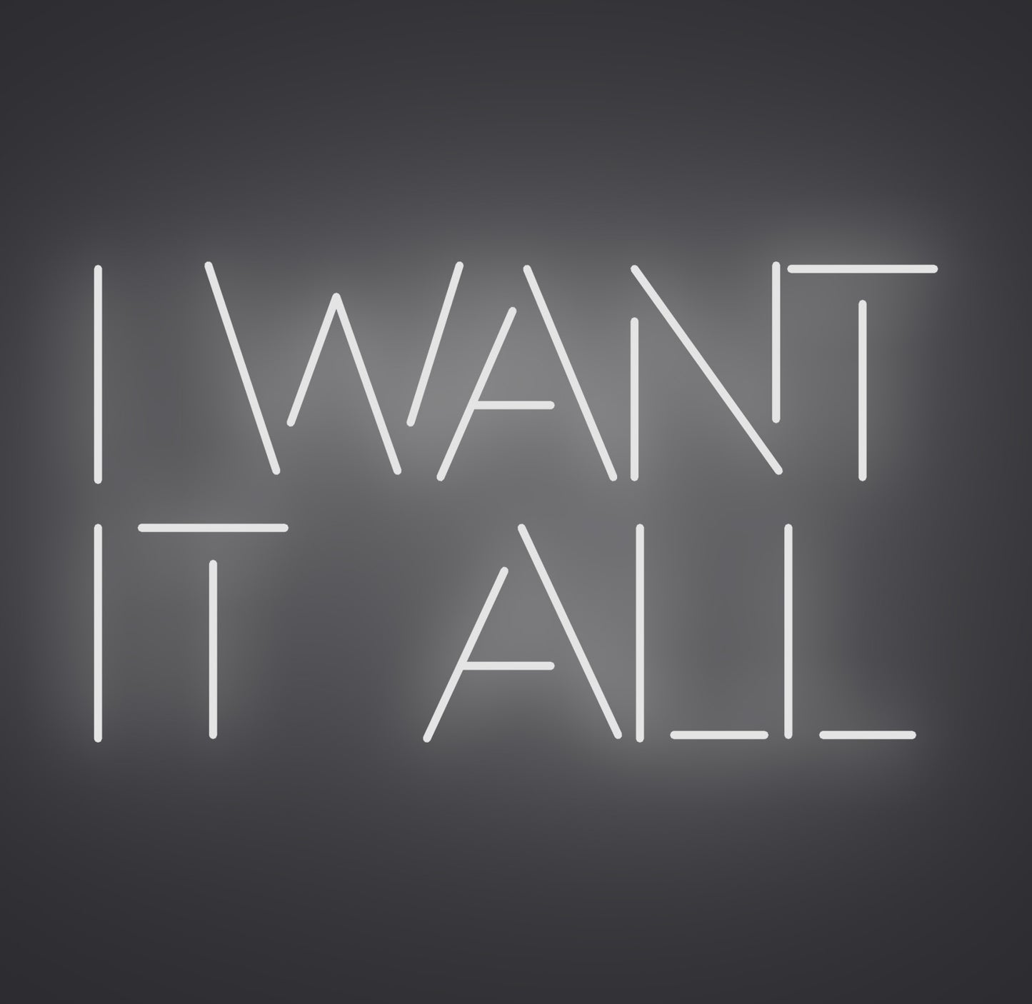 I Want It All