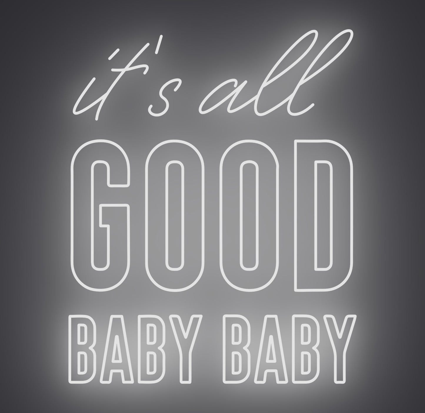 It's All Good Baby Baby