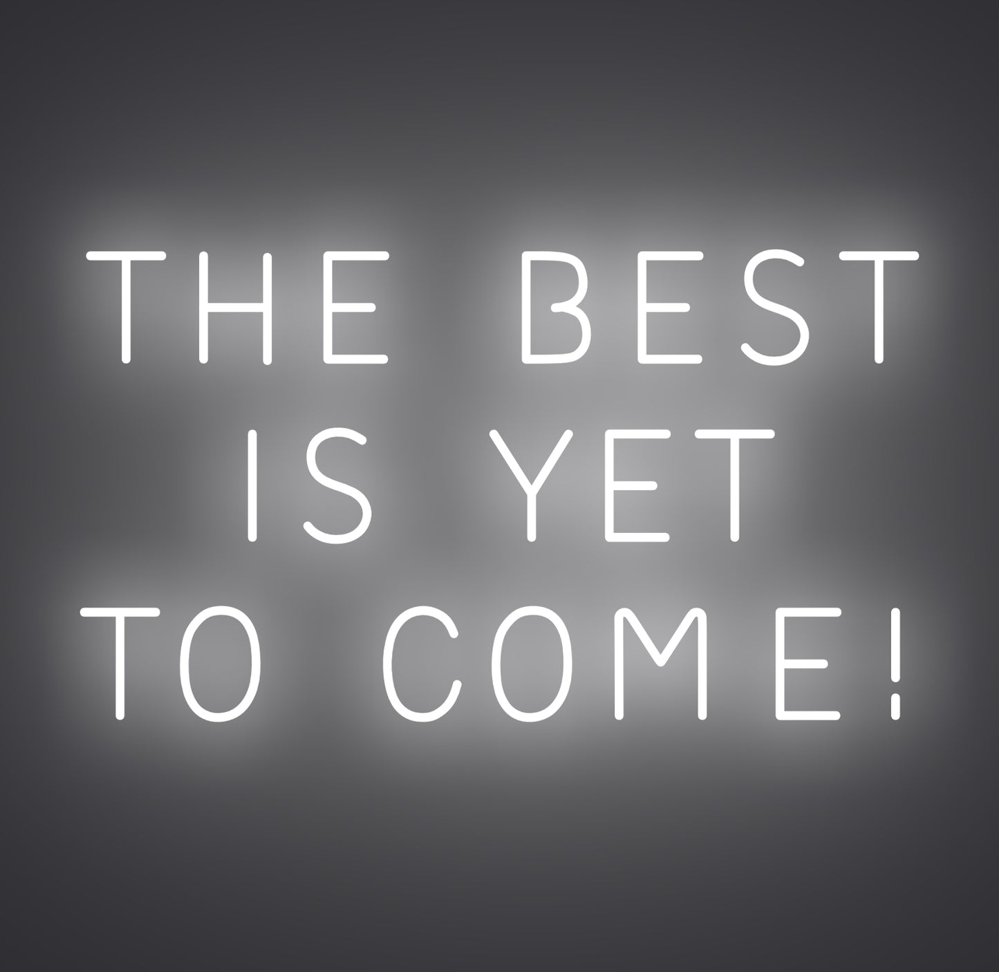 The Best is Yet To Come
