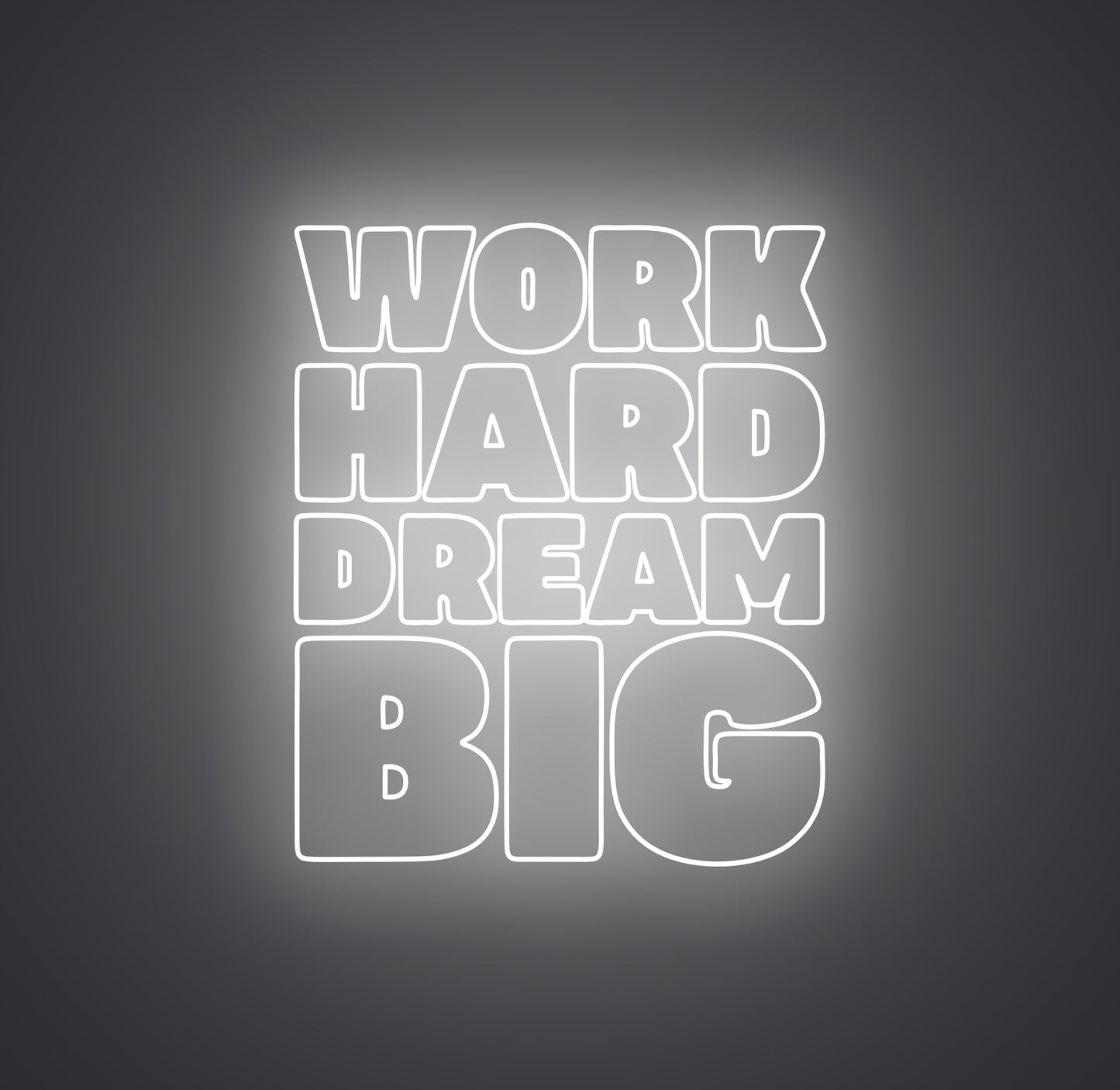 Work Hard Dream Big