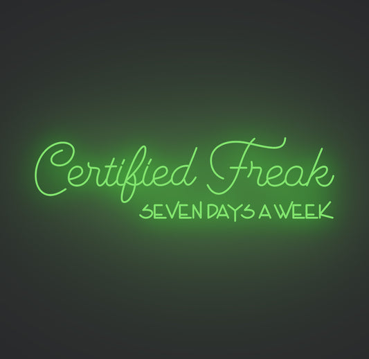 Certified Freak Seven Days a Week