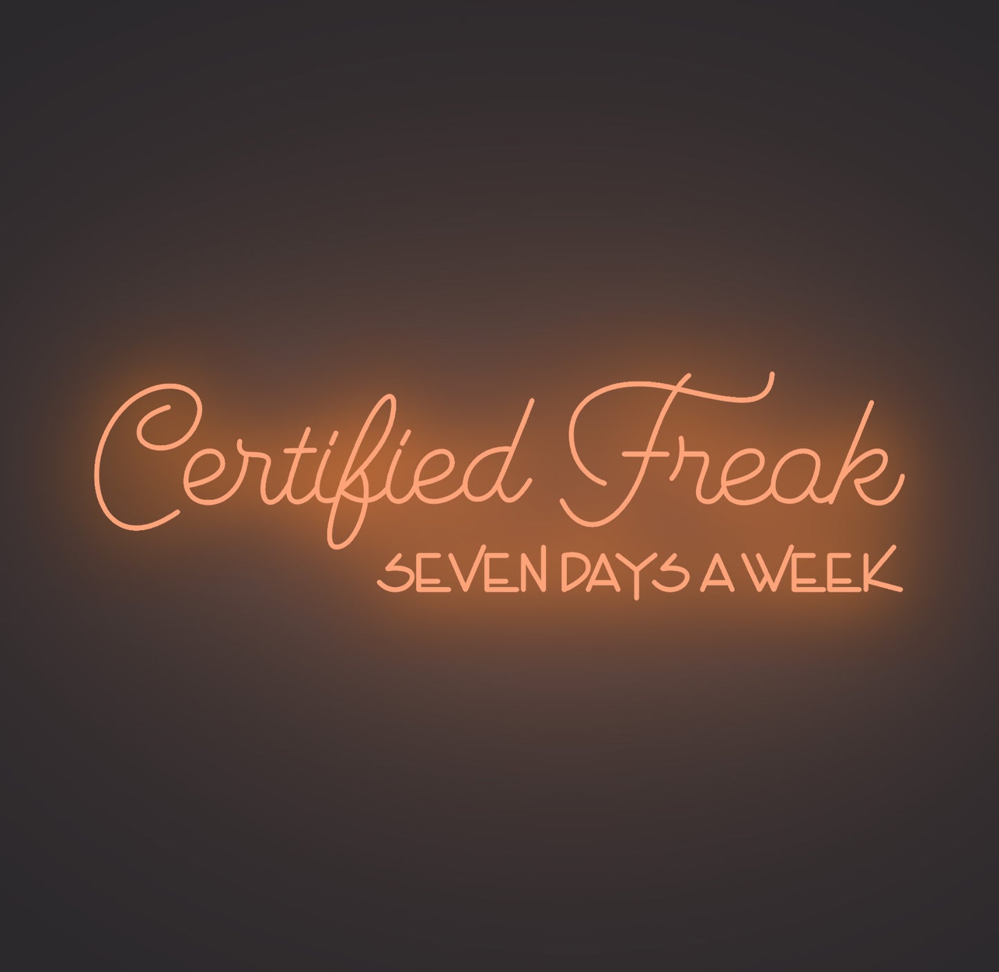 Certified Freak Seven Days a Week