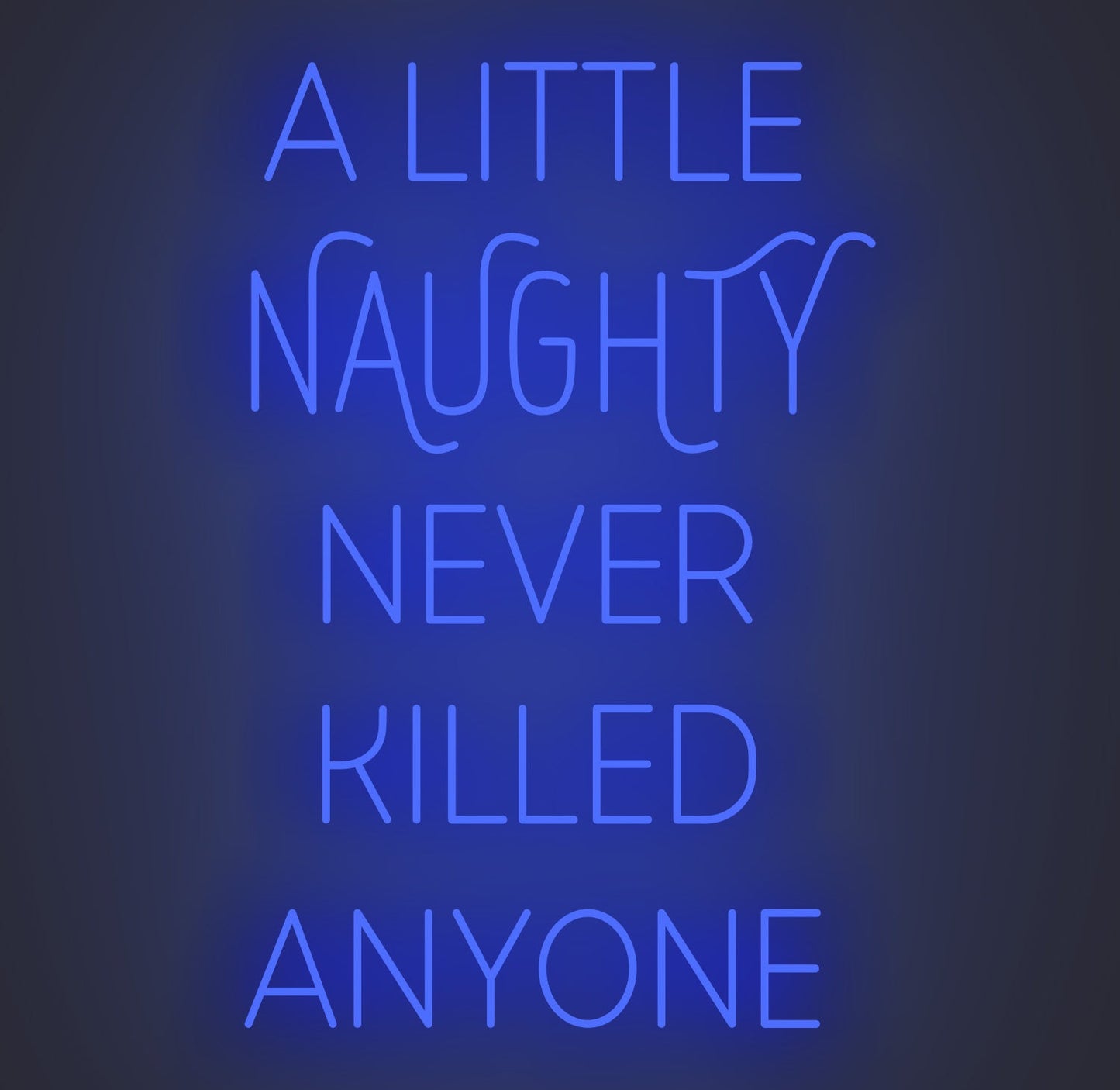 A Little Naughty Never Killed Anyone