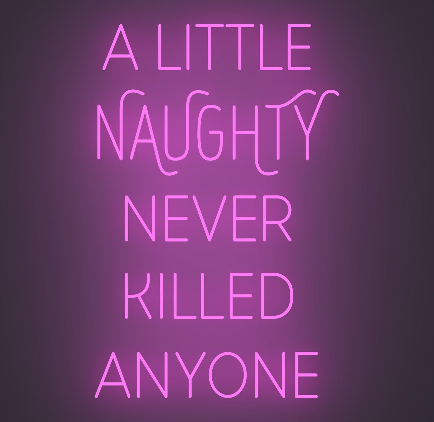 A Little Naughty Never Killed Anyone