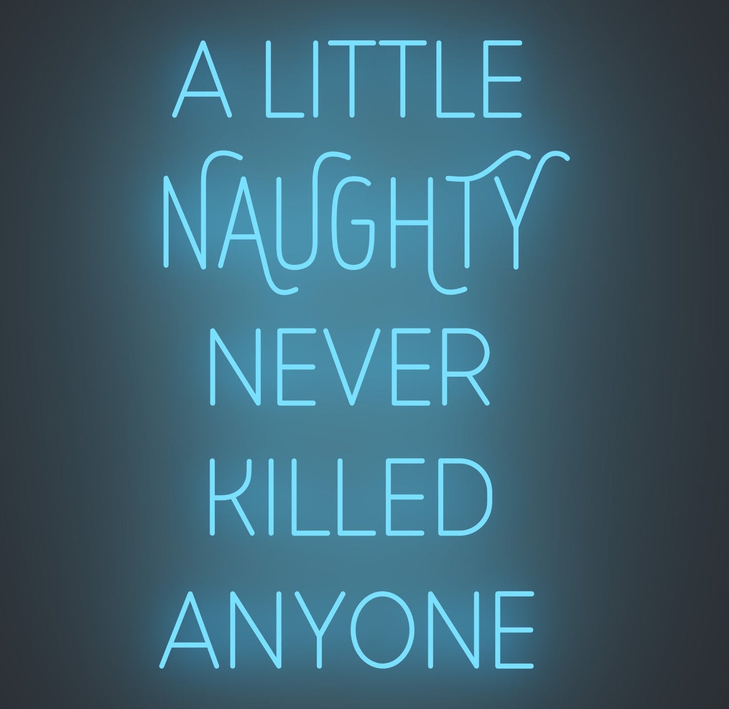 A Little Naughty Never Killed Anyone