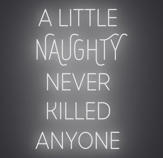 A Little Naughty Never Killed Anyone