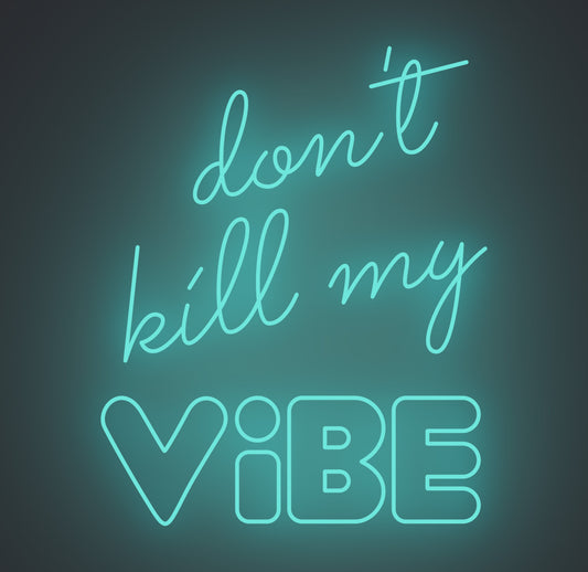Don't Kill My Vibe