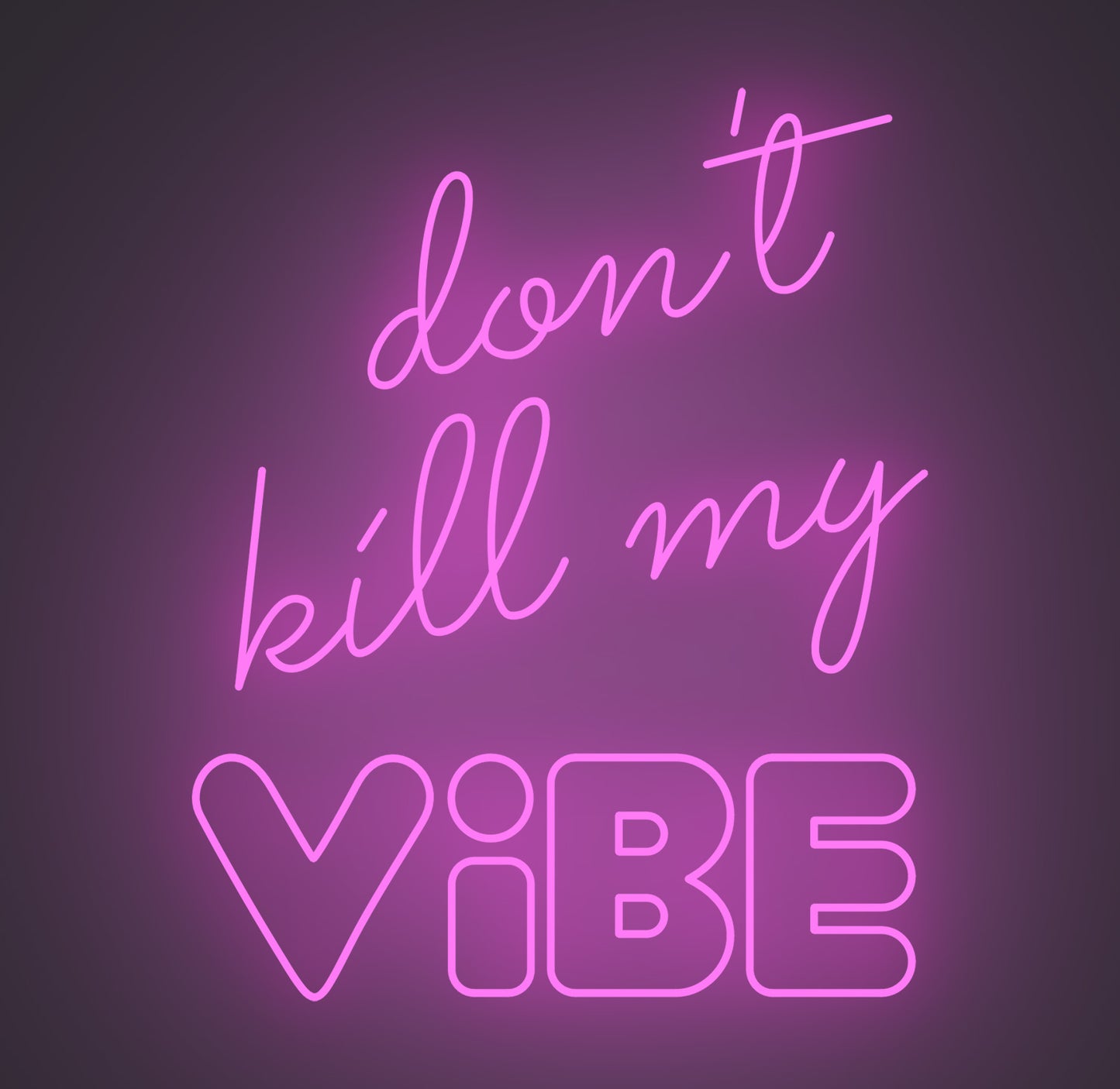 Don't Kill My Vibe