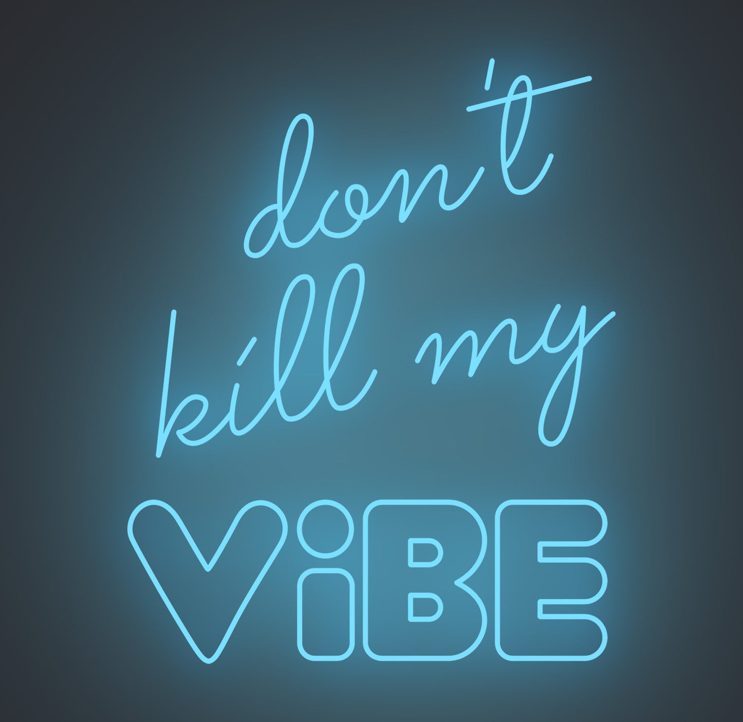 Don't Kill My Vibe