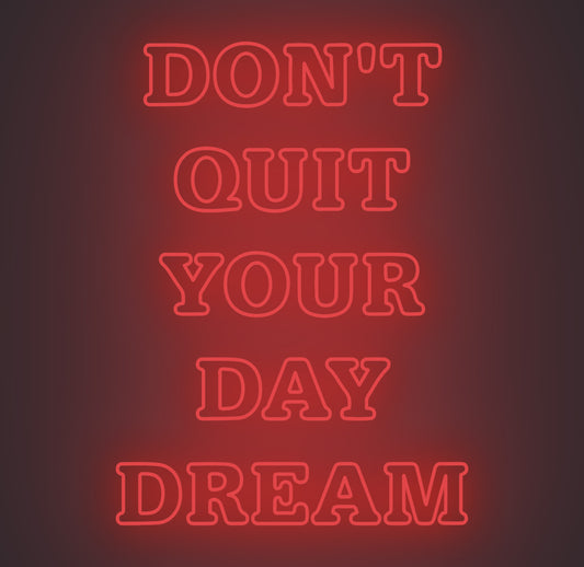 Don't Quit Your Day Dream