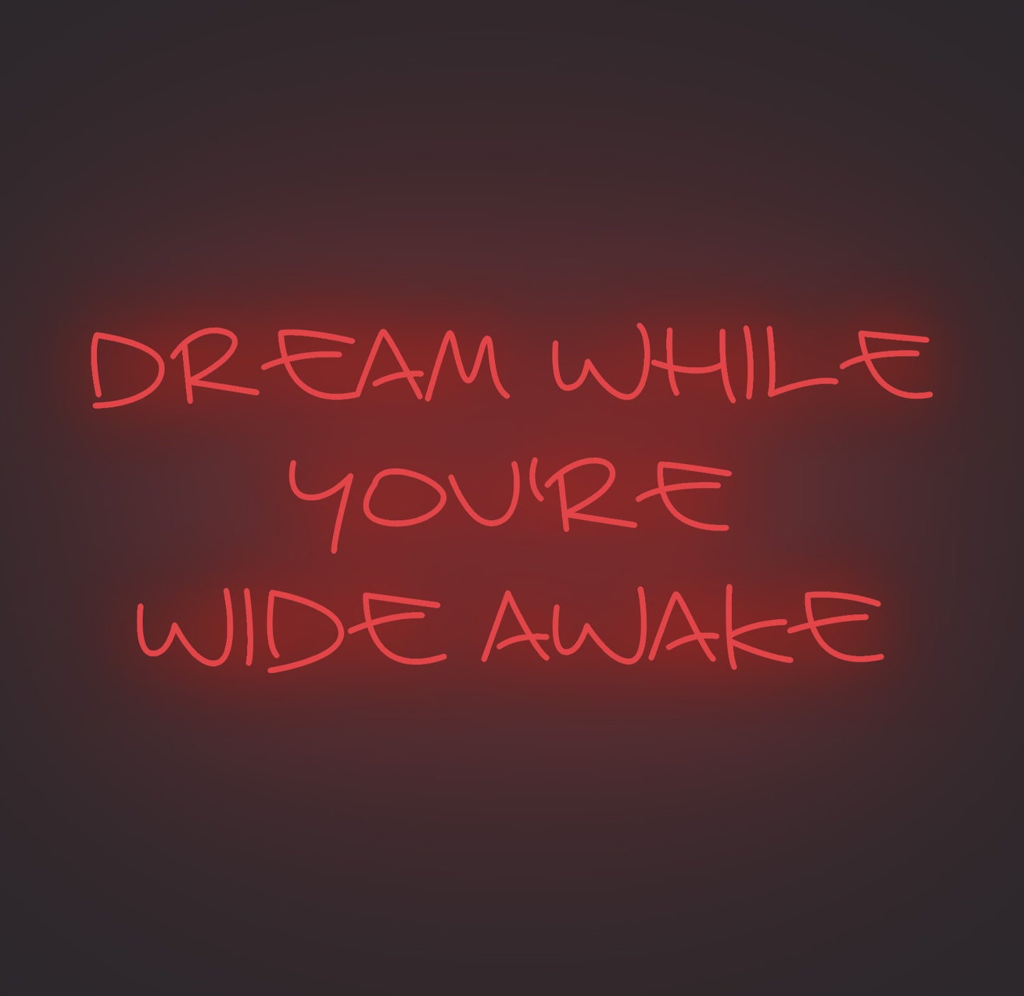Dream while You're Wide Awake