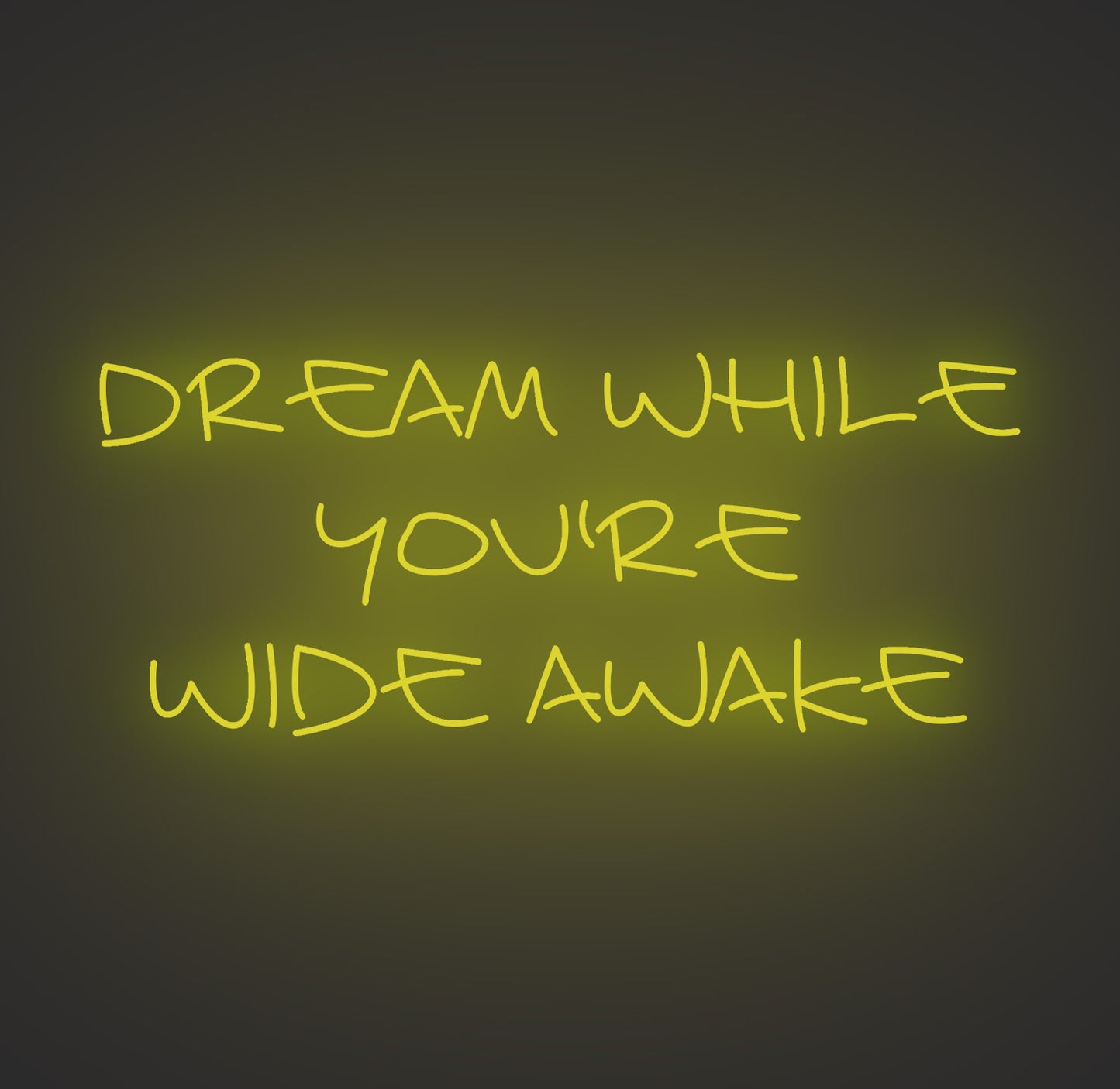 Dream while You're Wide Awake
