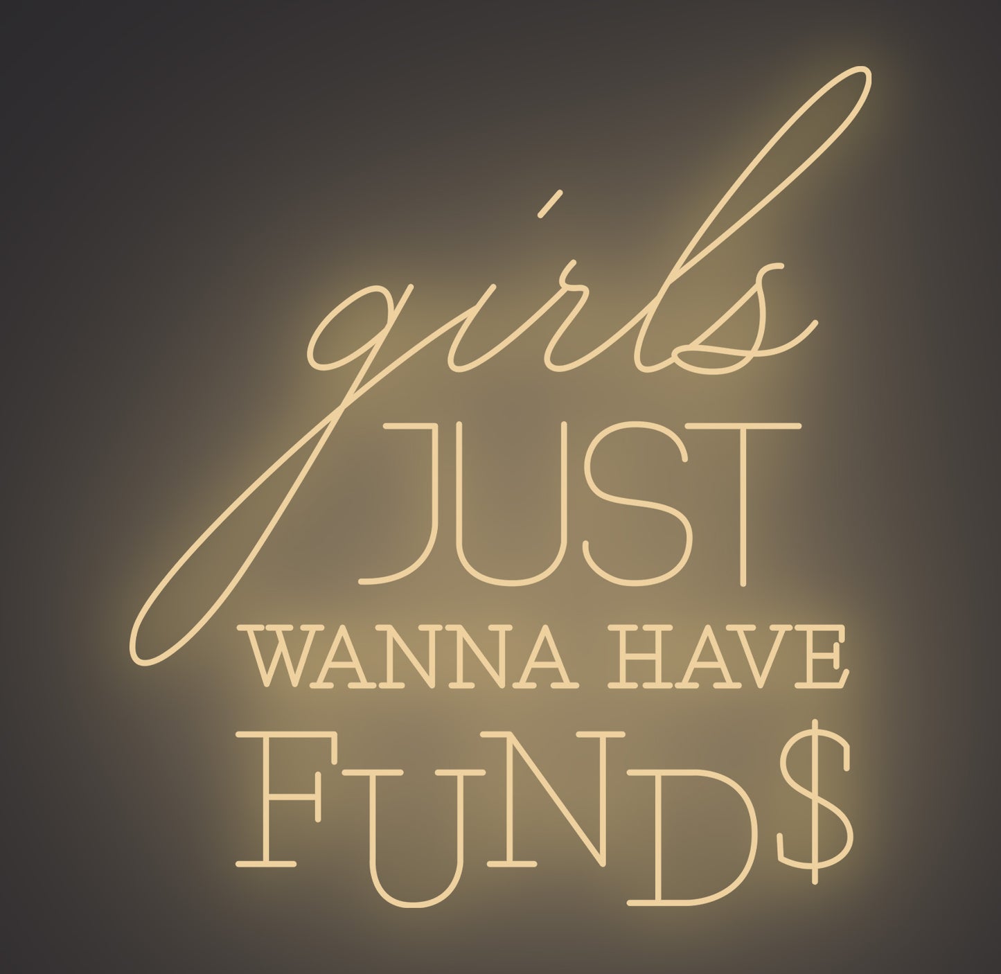Girls Just Wanna Have Funds