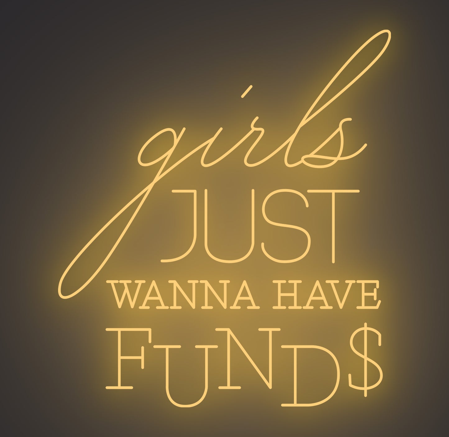 Girls Just Wanna Have Funds