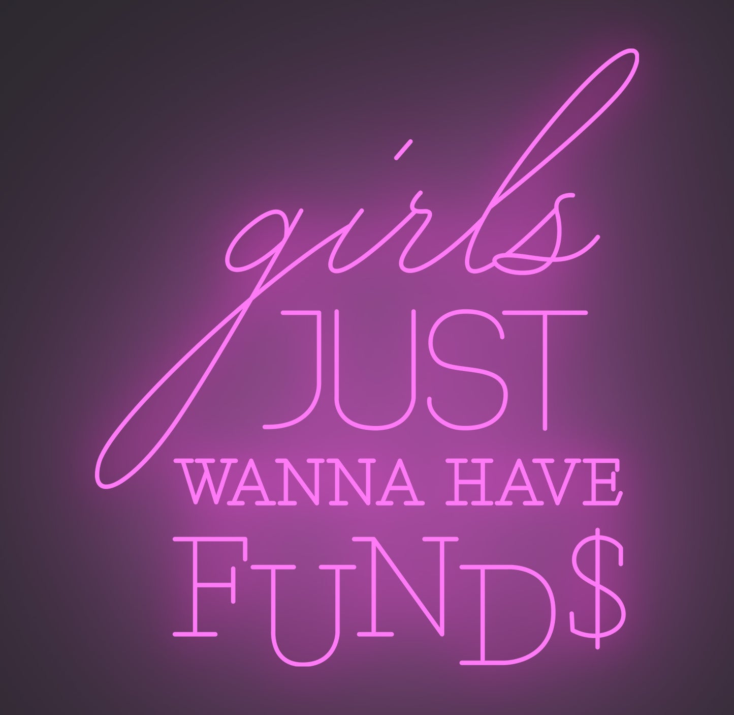 Girls Just Wanna Have Funds