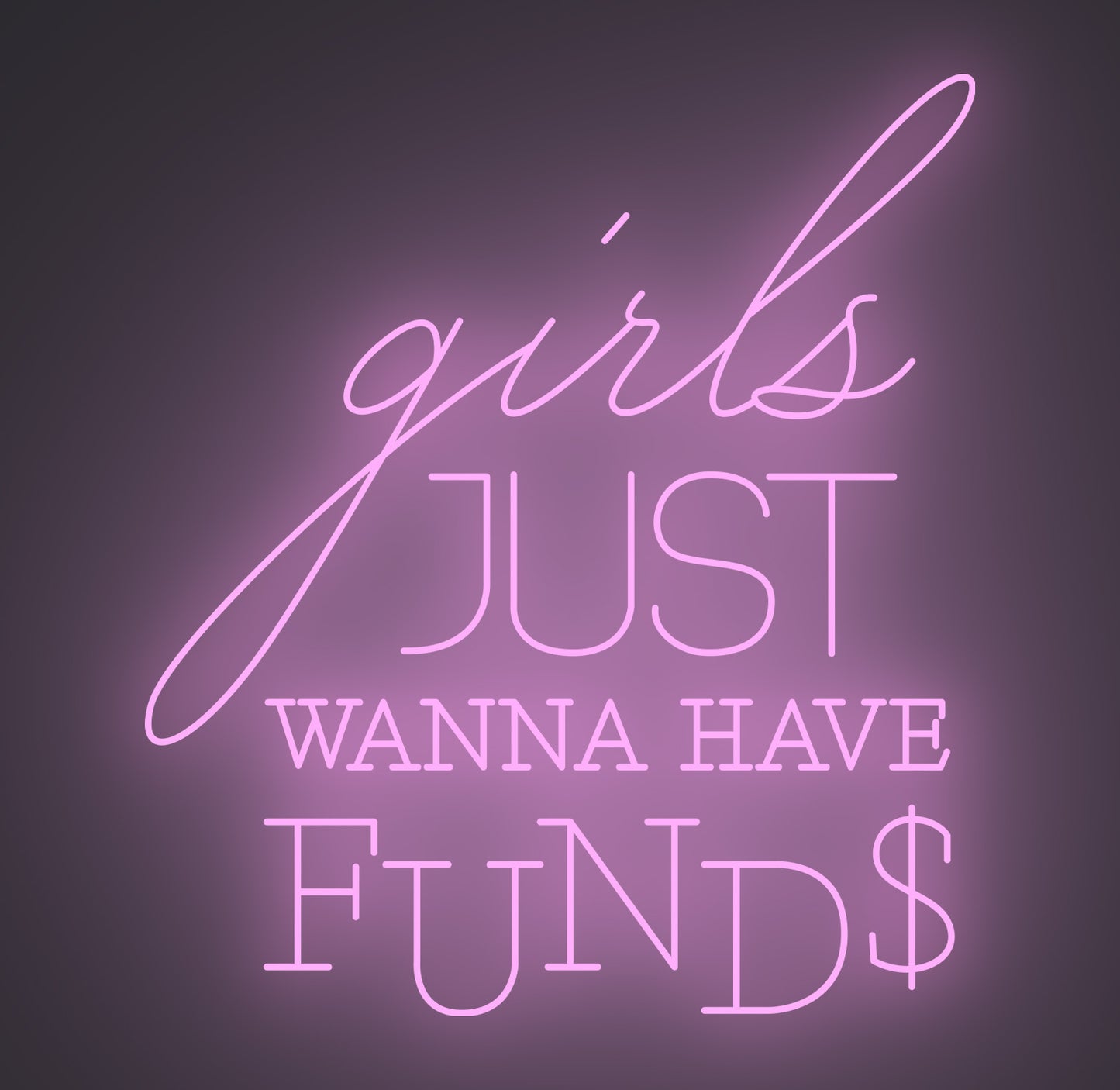 Girls Just Wanna Have Funds