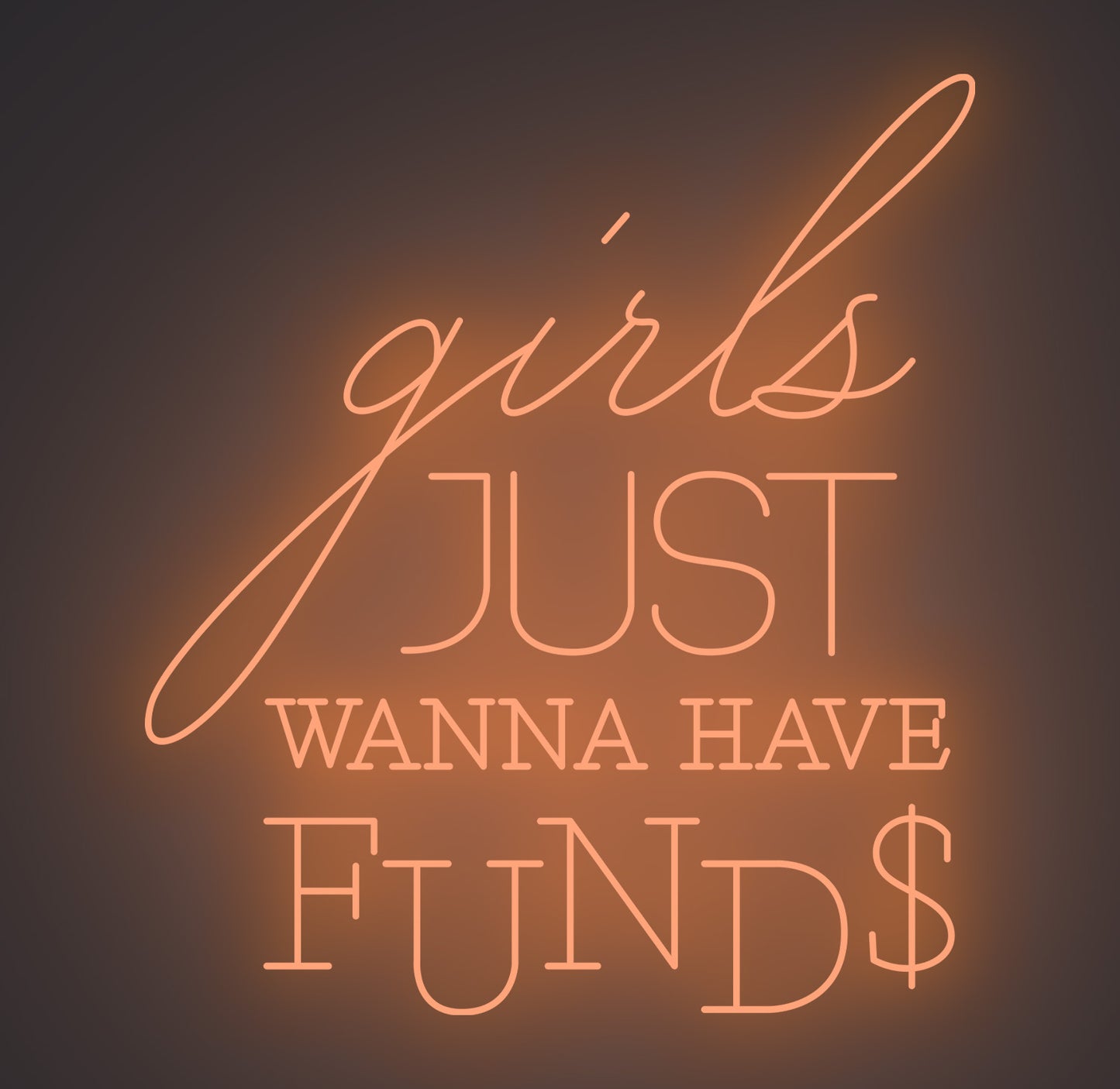 Girls Just Wanna Have Funds