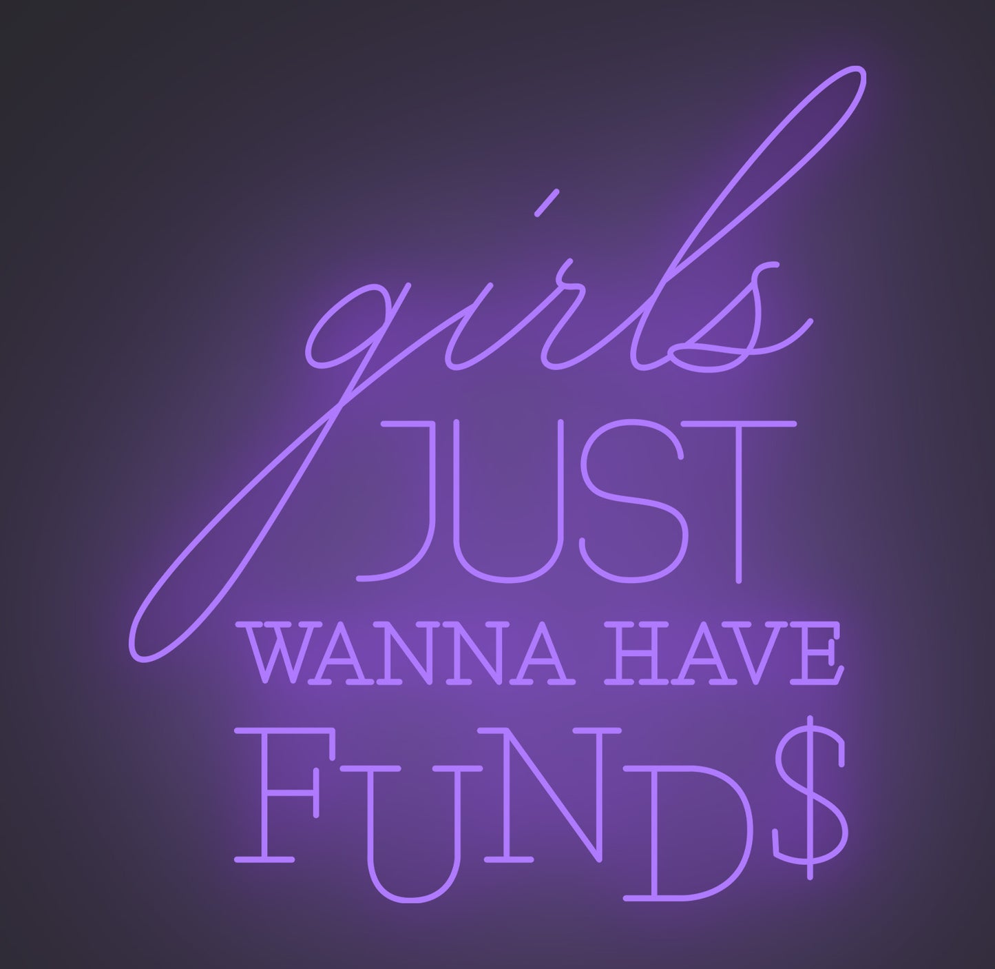 Girls Just Wanna Have Funds
