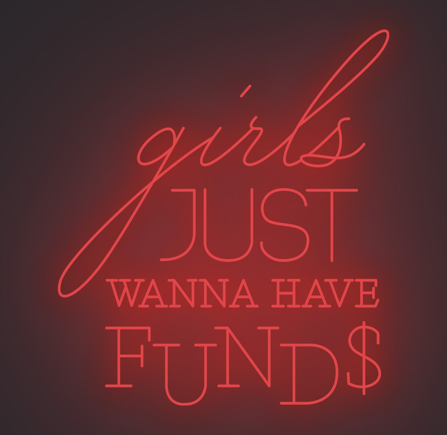 Girls Just Wanna Have Funds