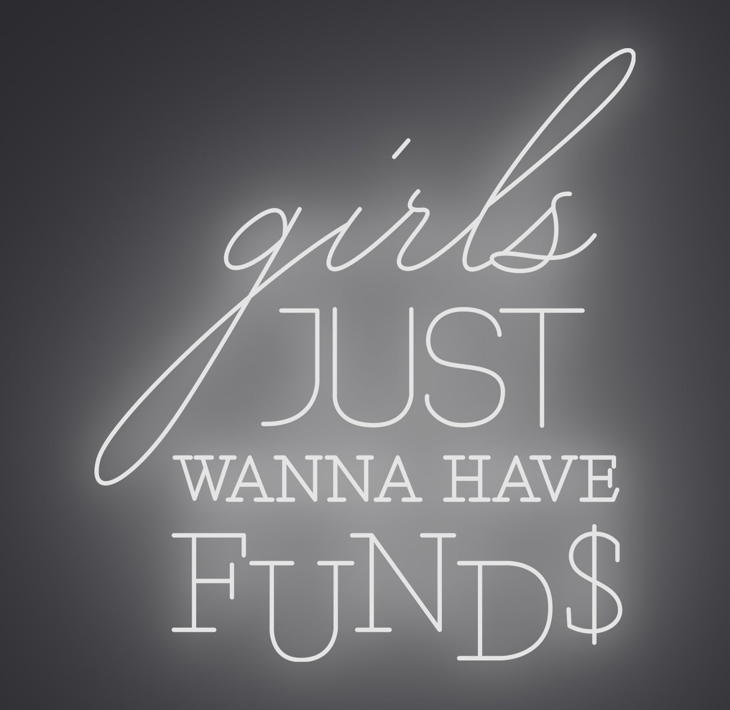 Girls Just Wanna Have Funds