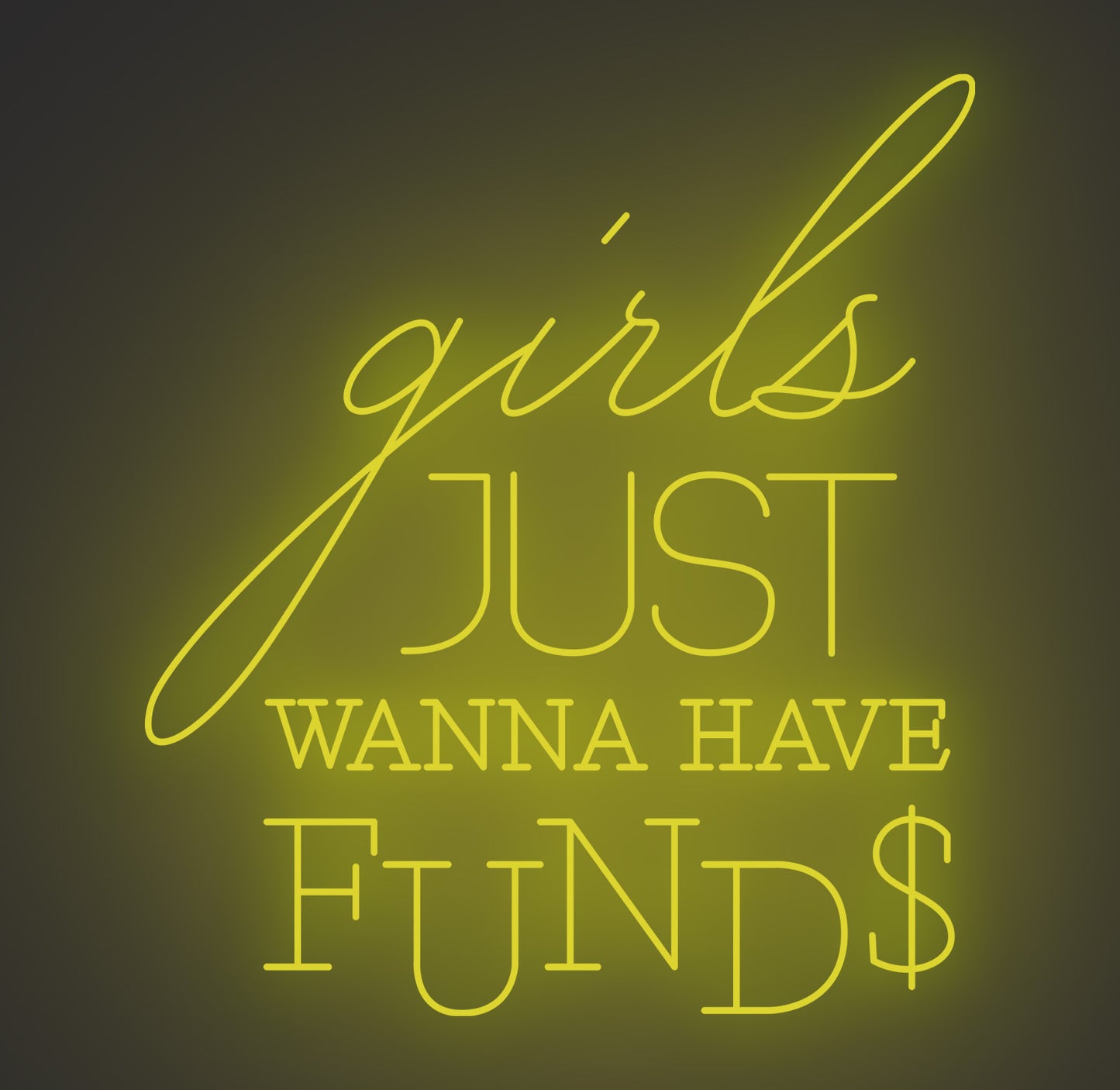 Girls Just Wanna Have Funds