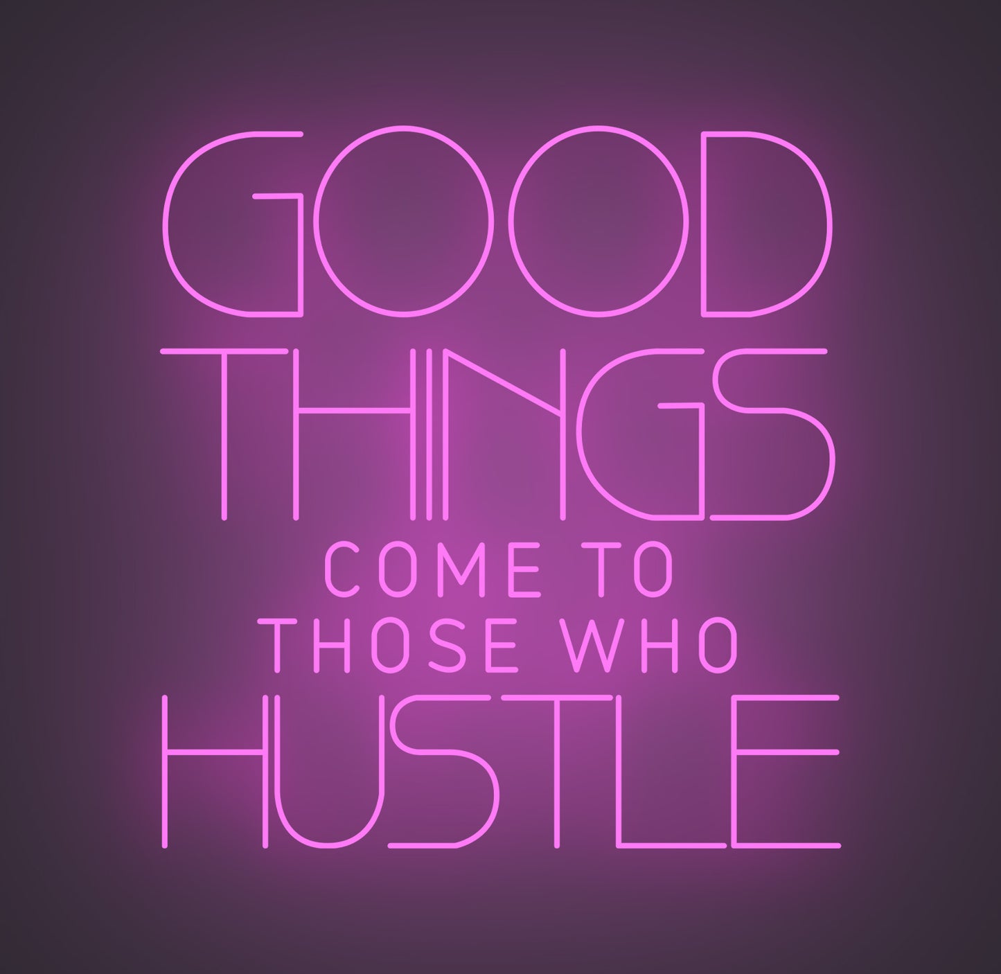 Good Things Come to Those Who Hustle
