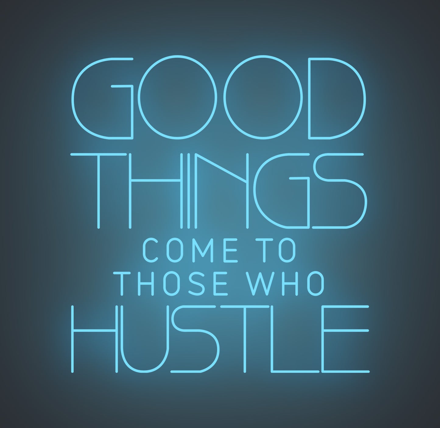Good Things Come to Those Who Hustle