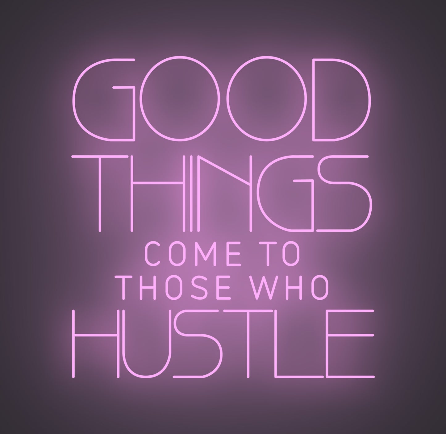 Good Things Come to Those Who Hustle