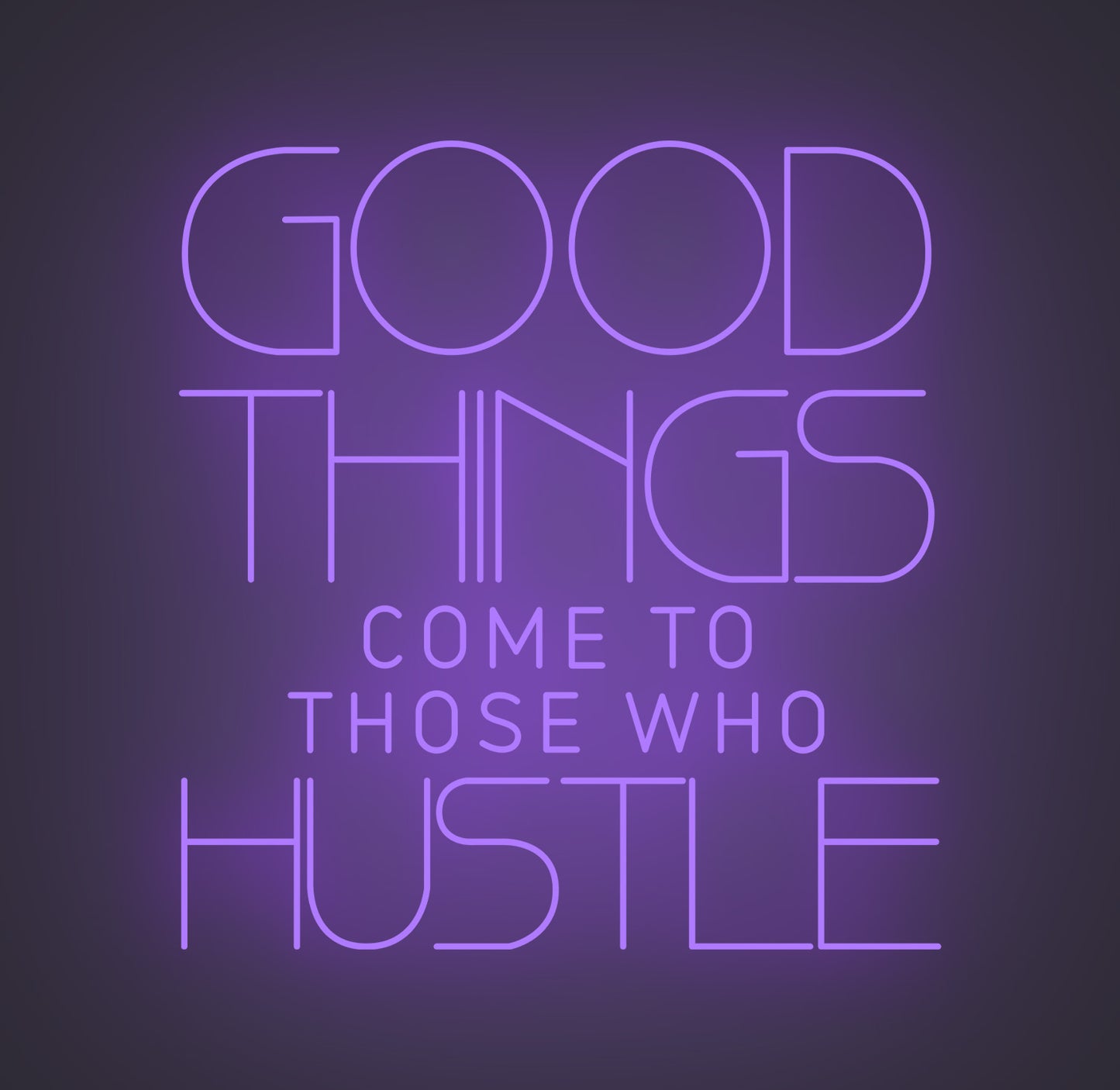 Good Things Come to Those Who Hustle