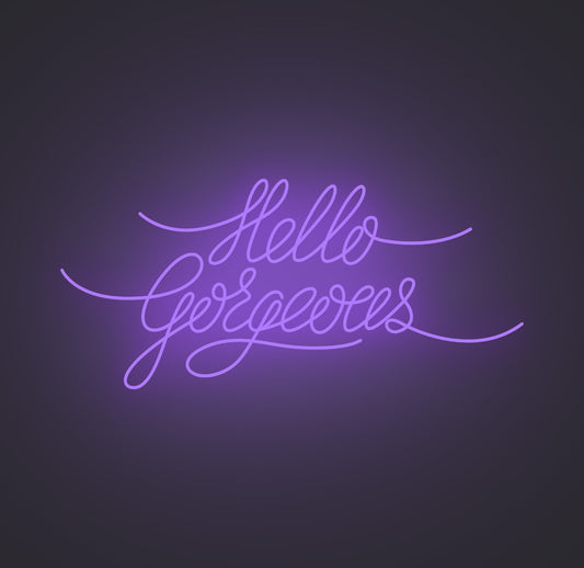 Hello Gorgeous
