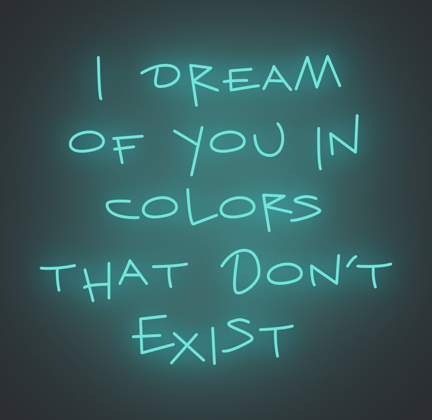 I Dream of You in Colors that Don't Exist