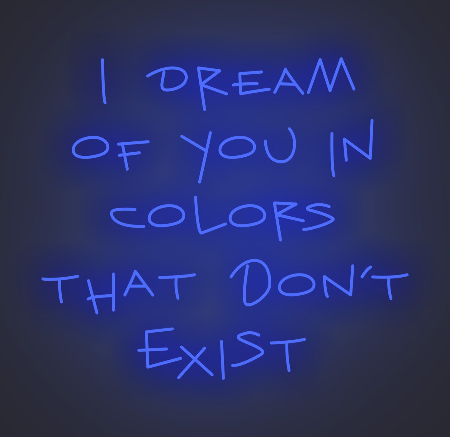 I Dream of You in Colors that Don't Exist