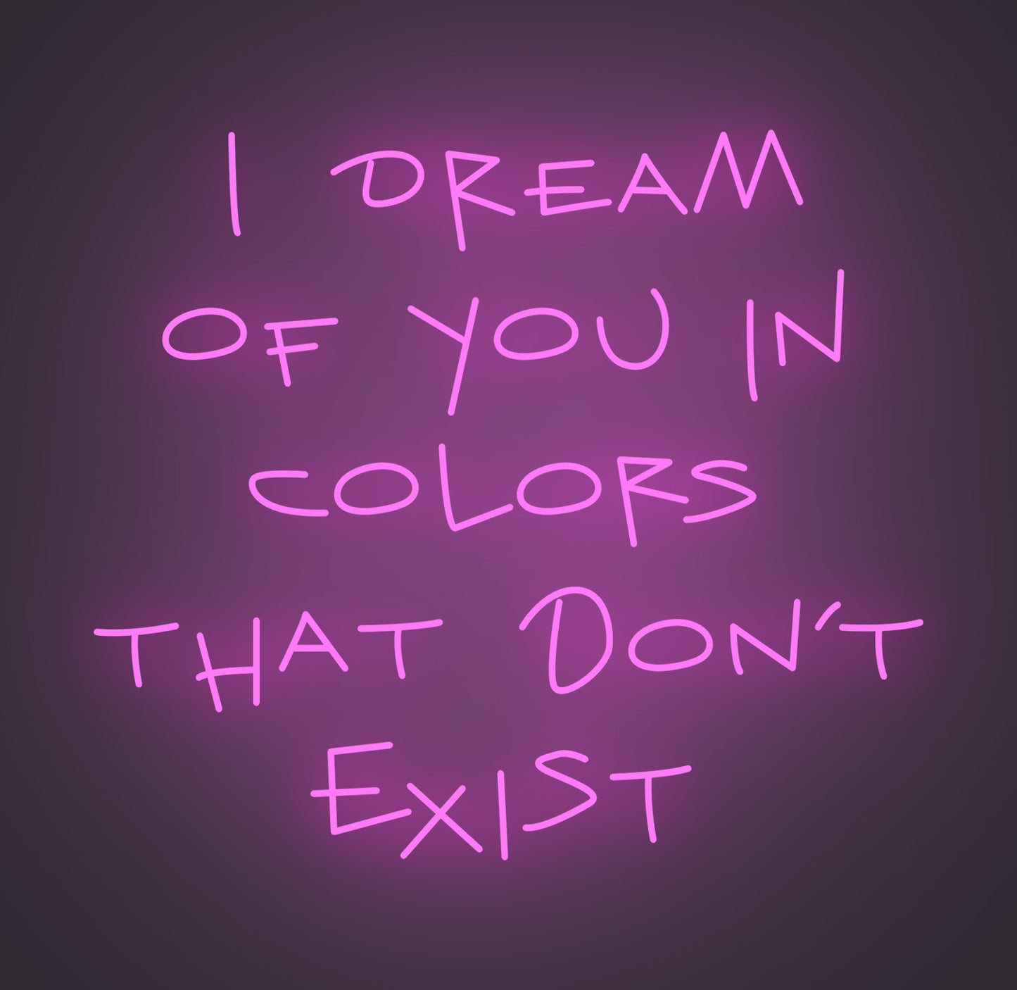 I Dream of You in Colors that Don't Exist