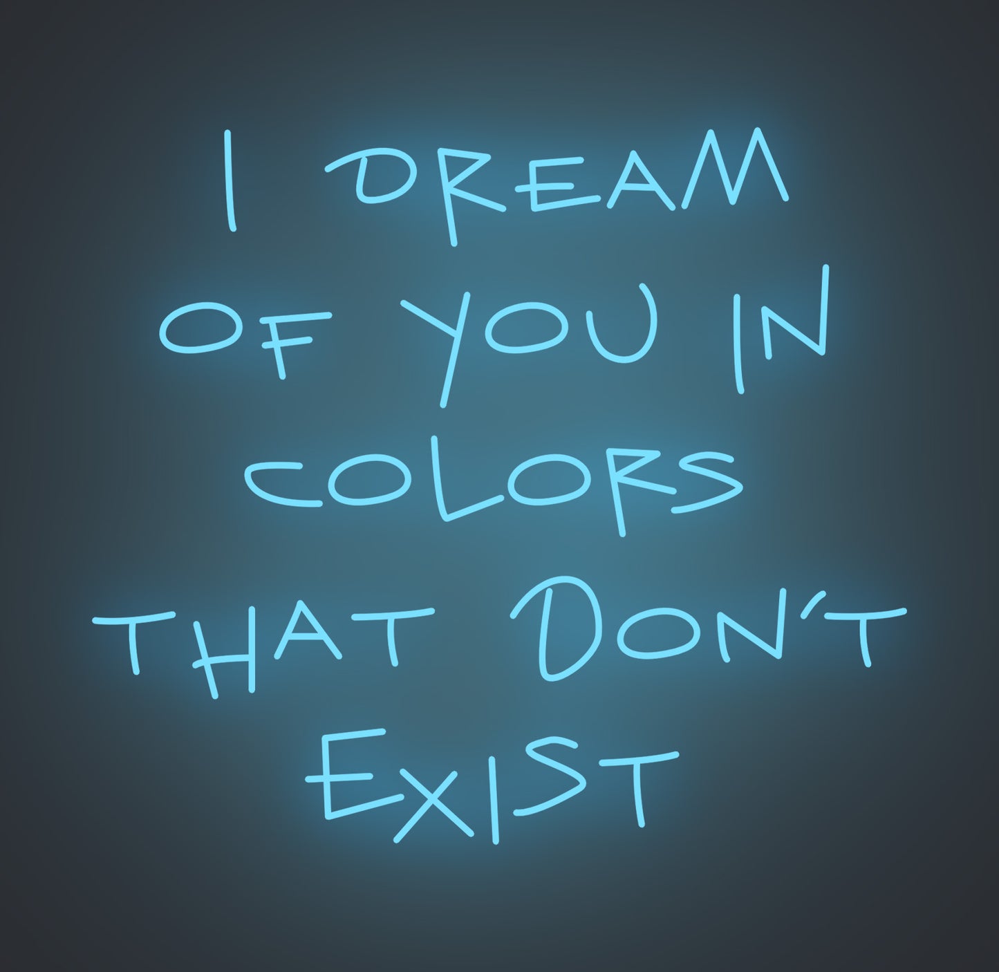 I Dream of You in Colors that Don't Exist
