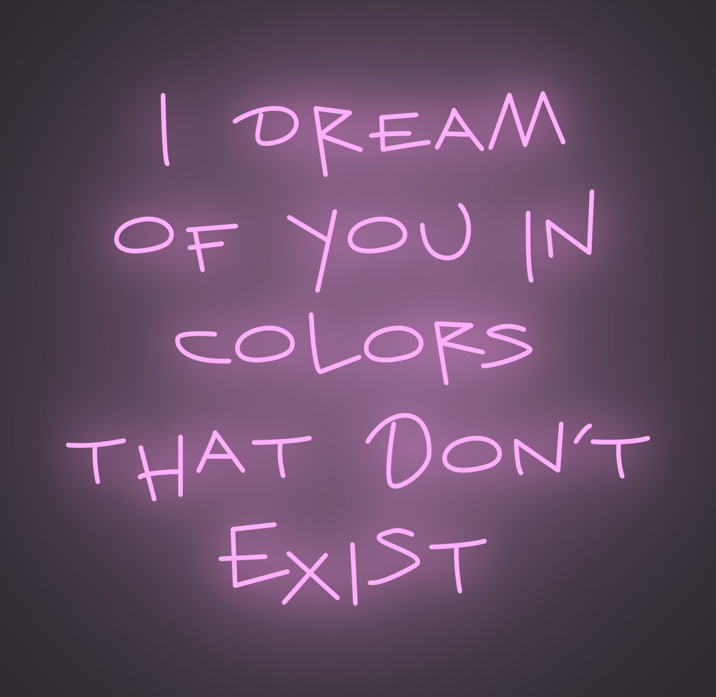 I Dream of You in Colors that Don't Exist