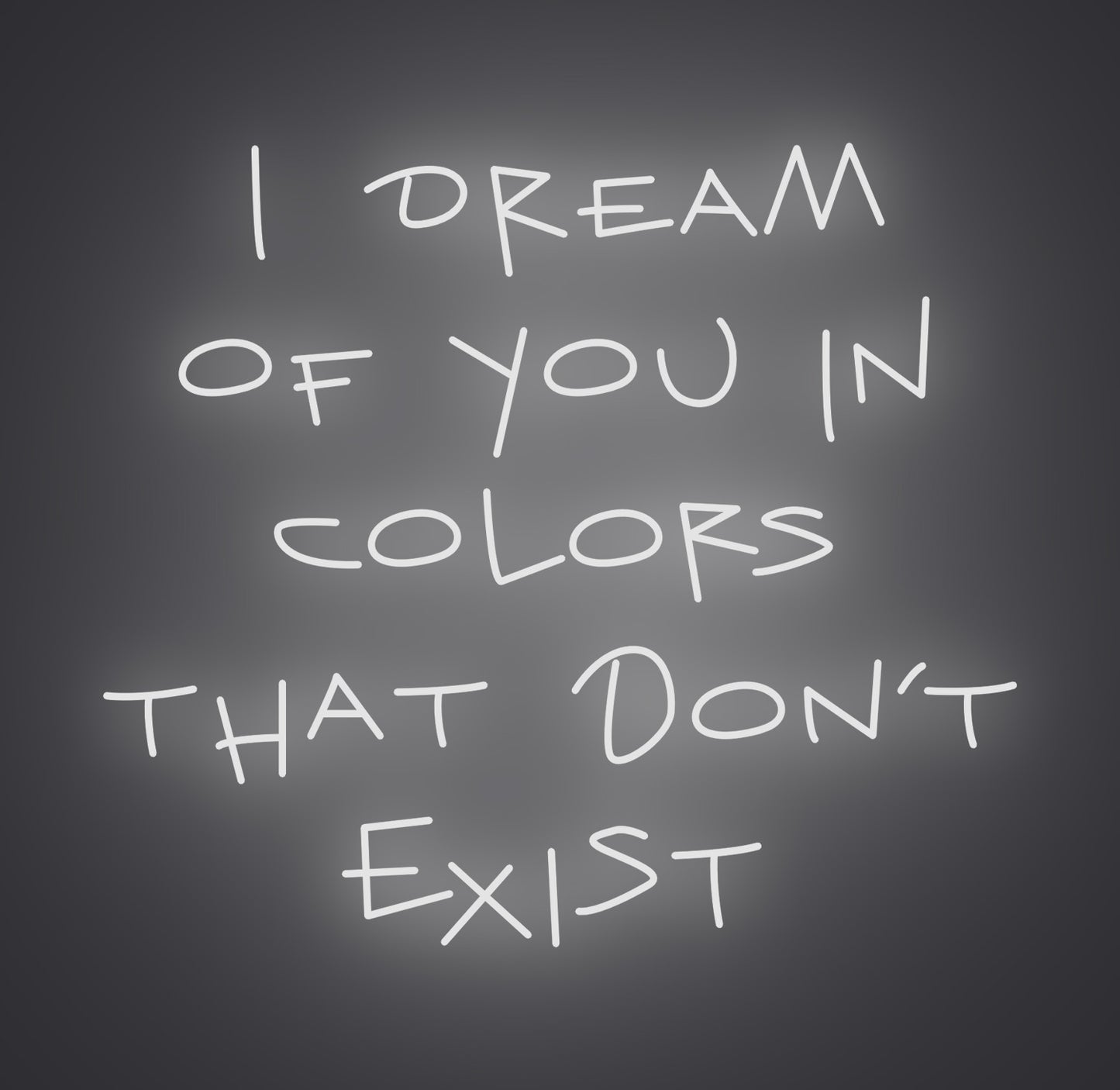 I Dream of You in Colors that Don't Exist