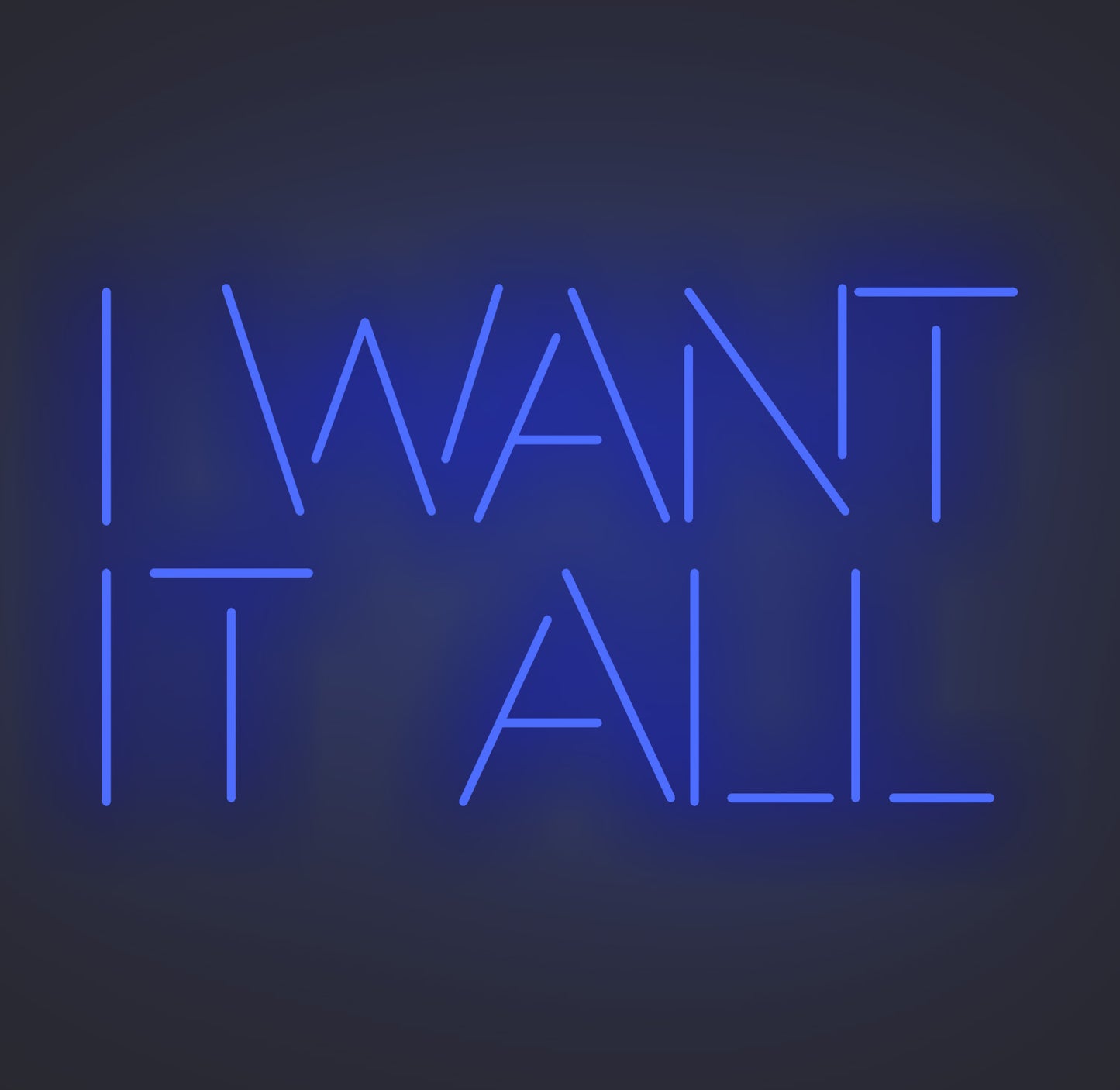 I Want It All
