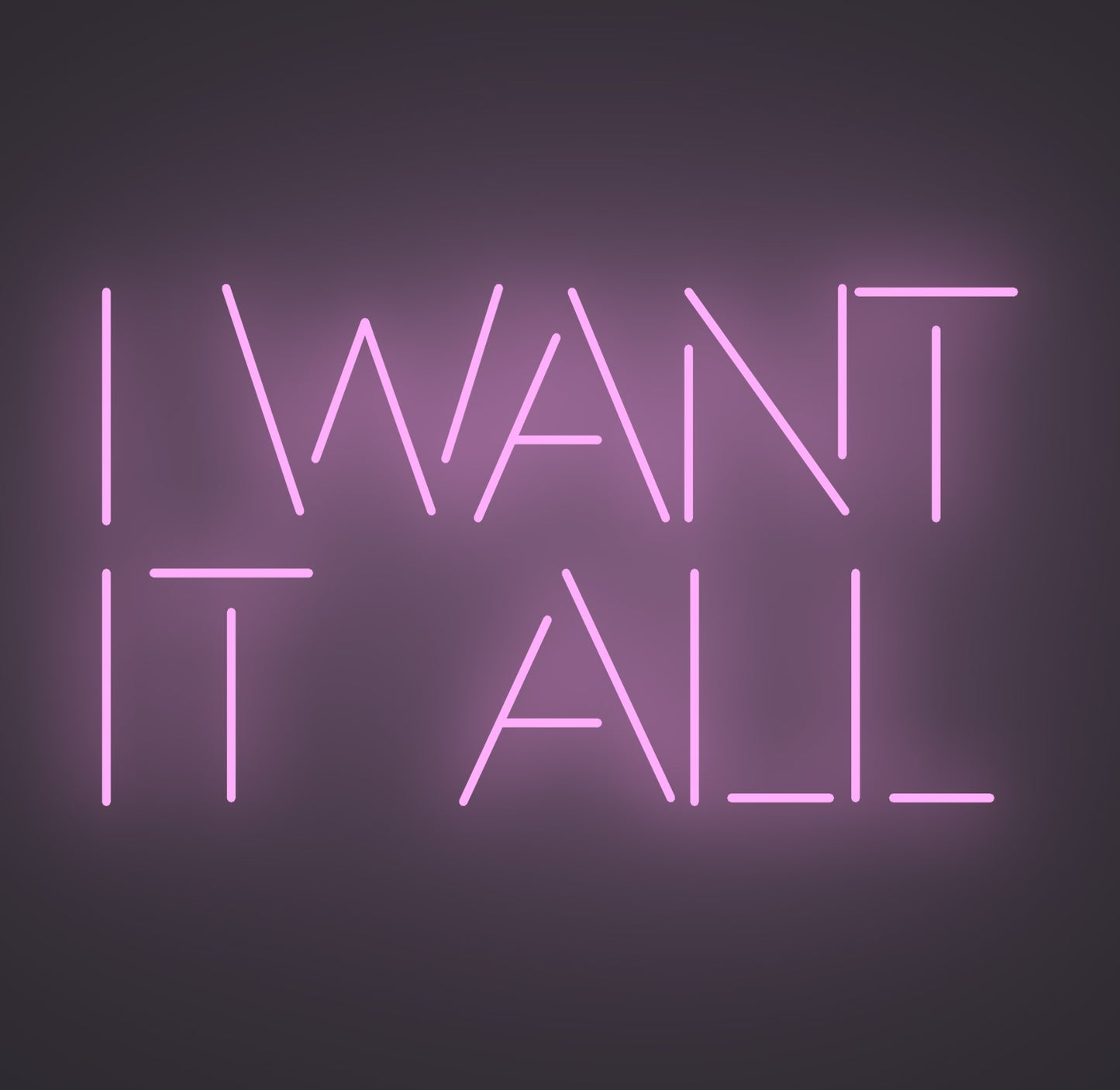 I Want It All