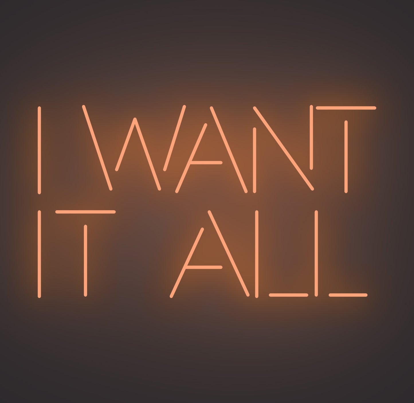 I Want It All