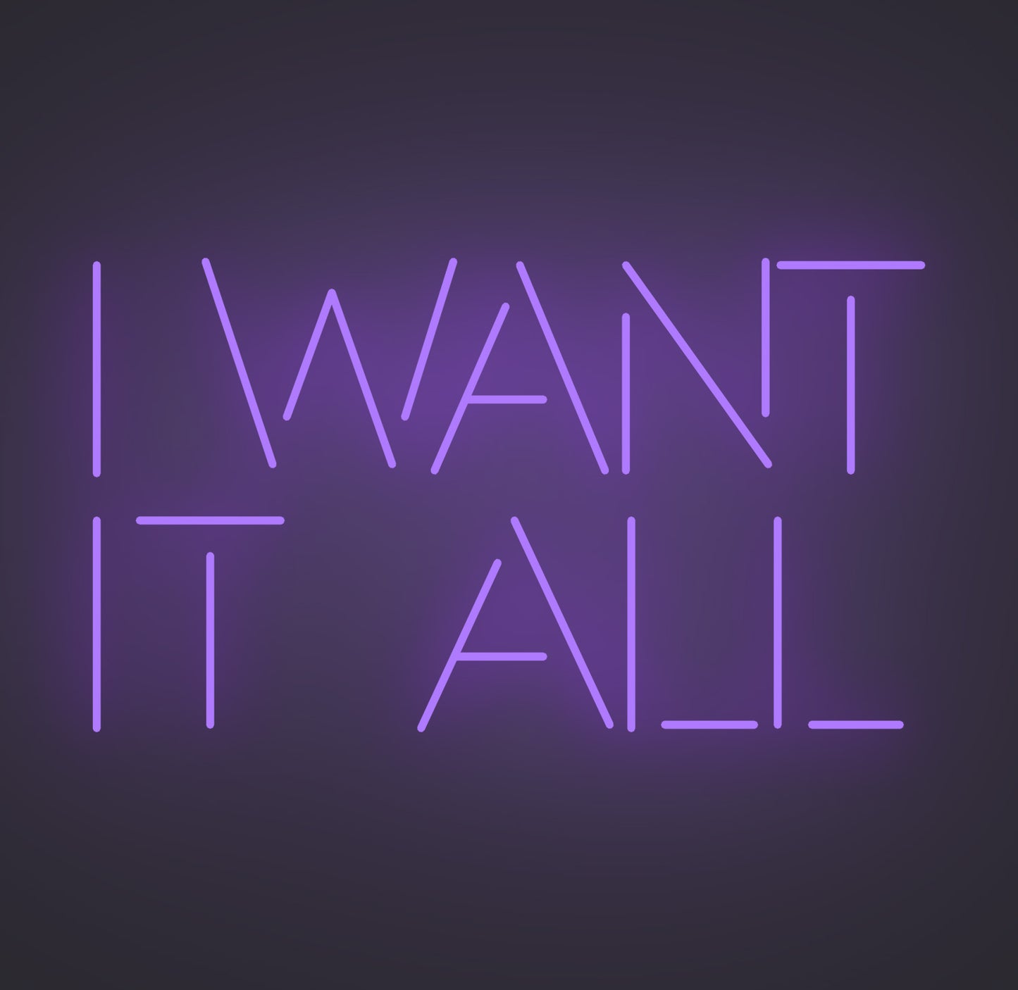 I Want It All