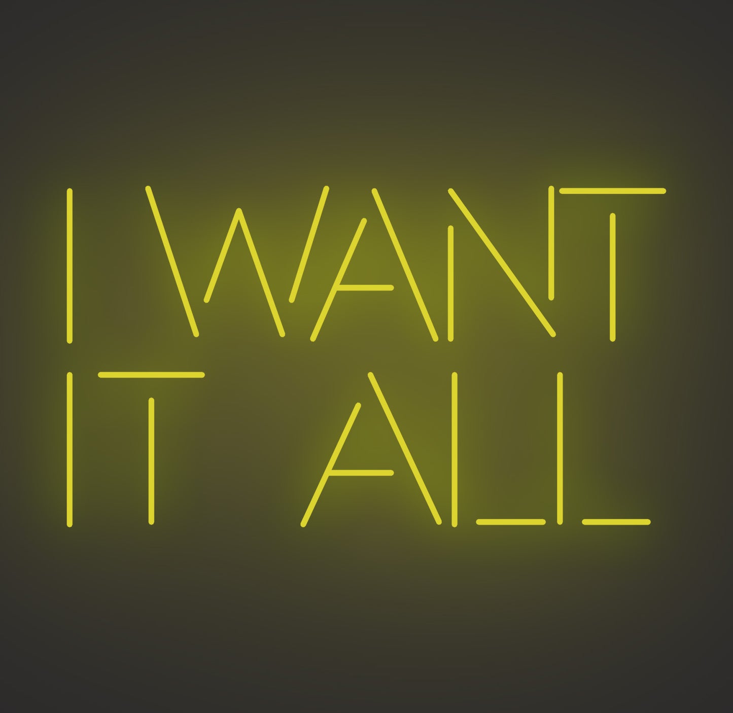 I Want It All