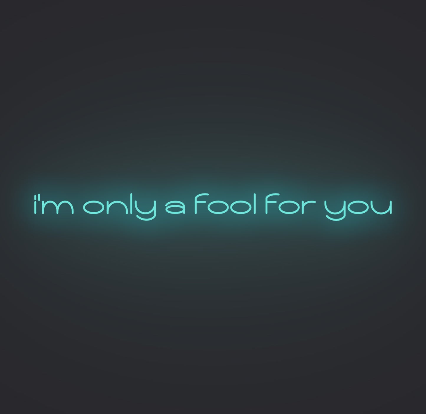 I'm only A Fool for You