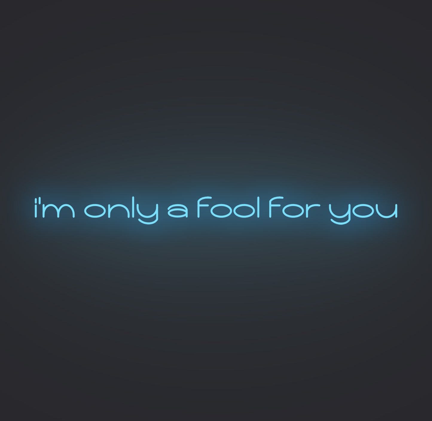 I'm only A Fool for You