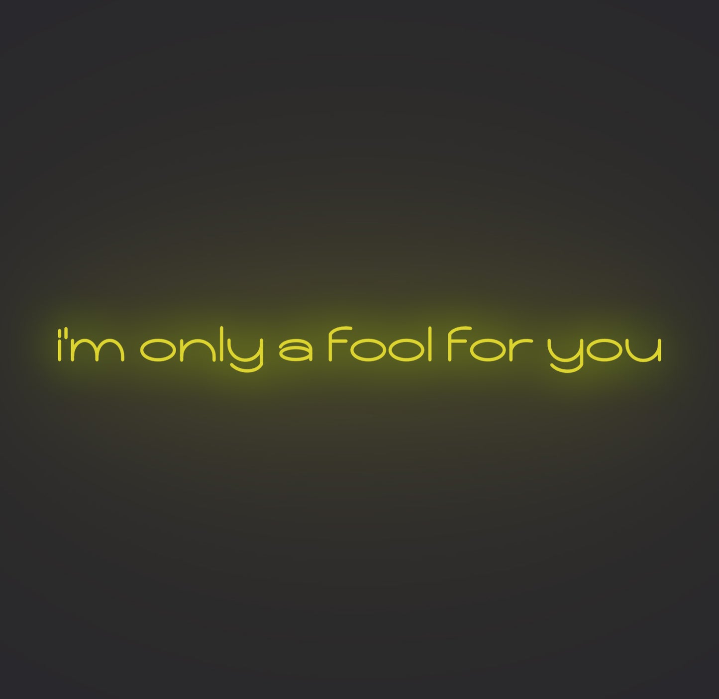 I'm only A Fool for You