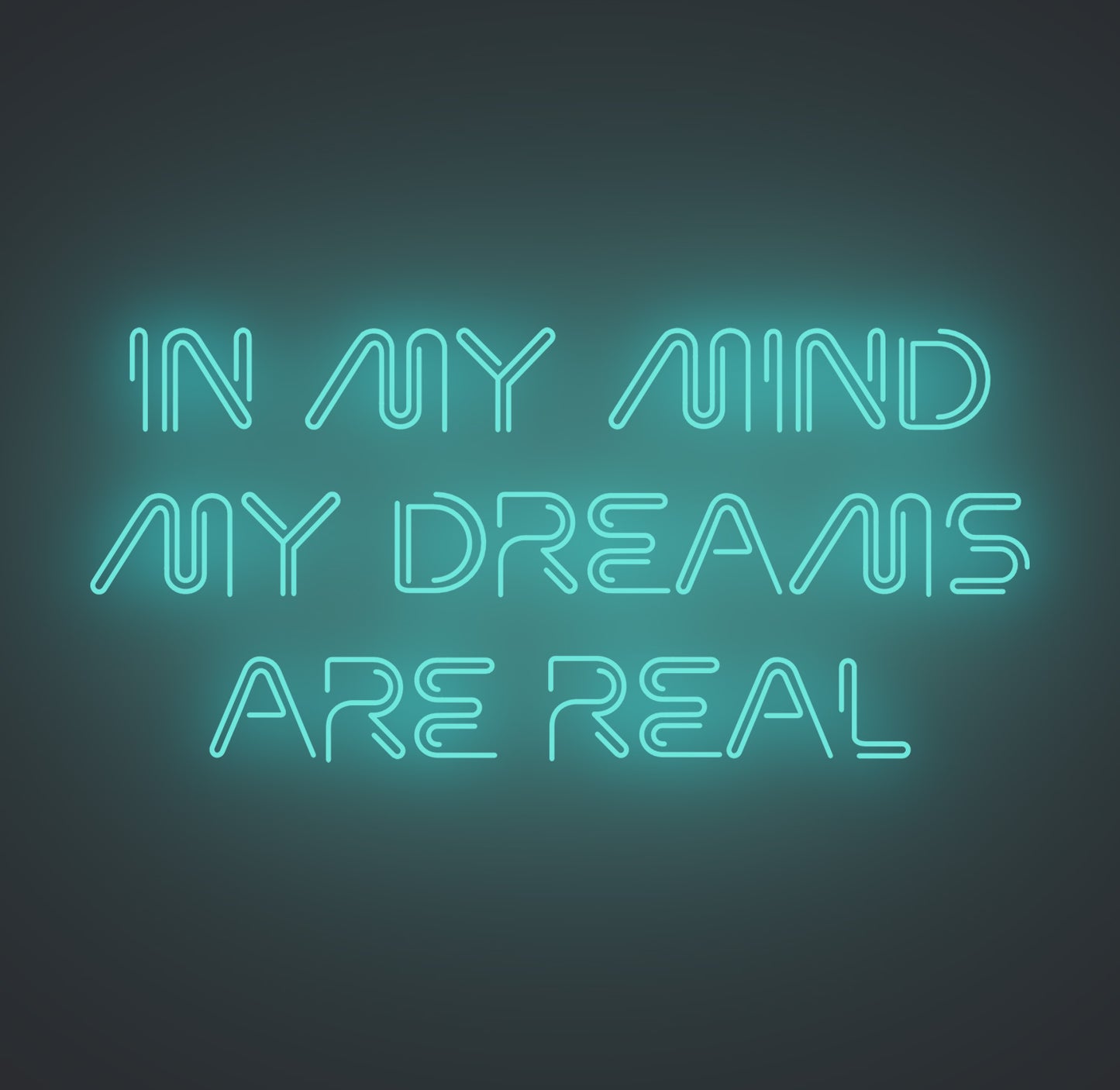 In My Mind My Dreams Are Real
