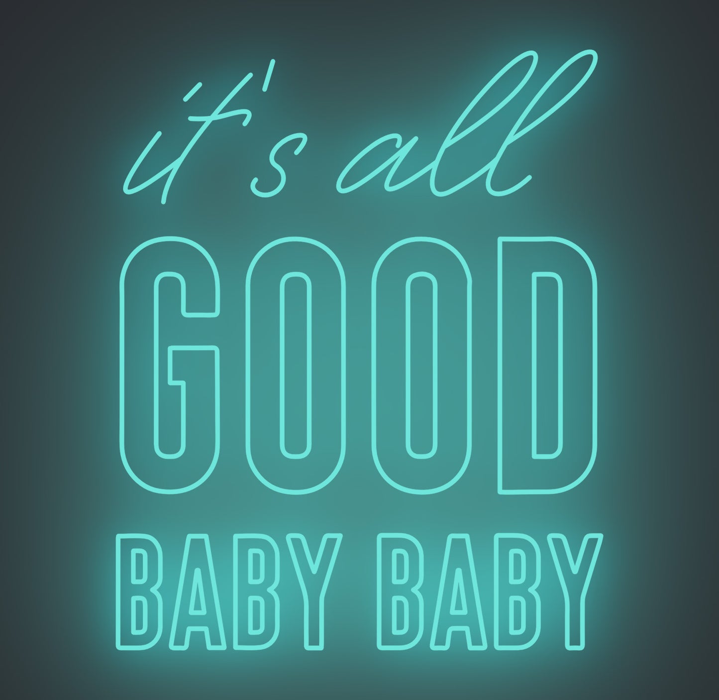 It's All Good Baby Baby