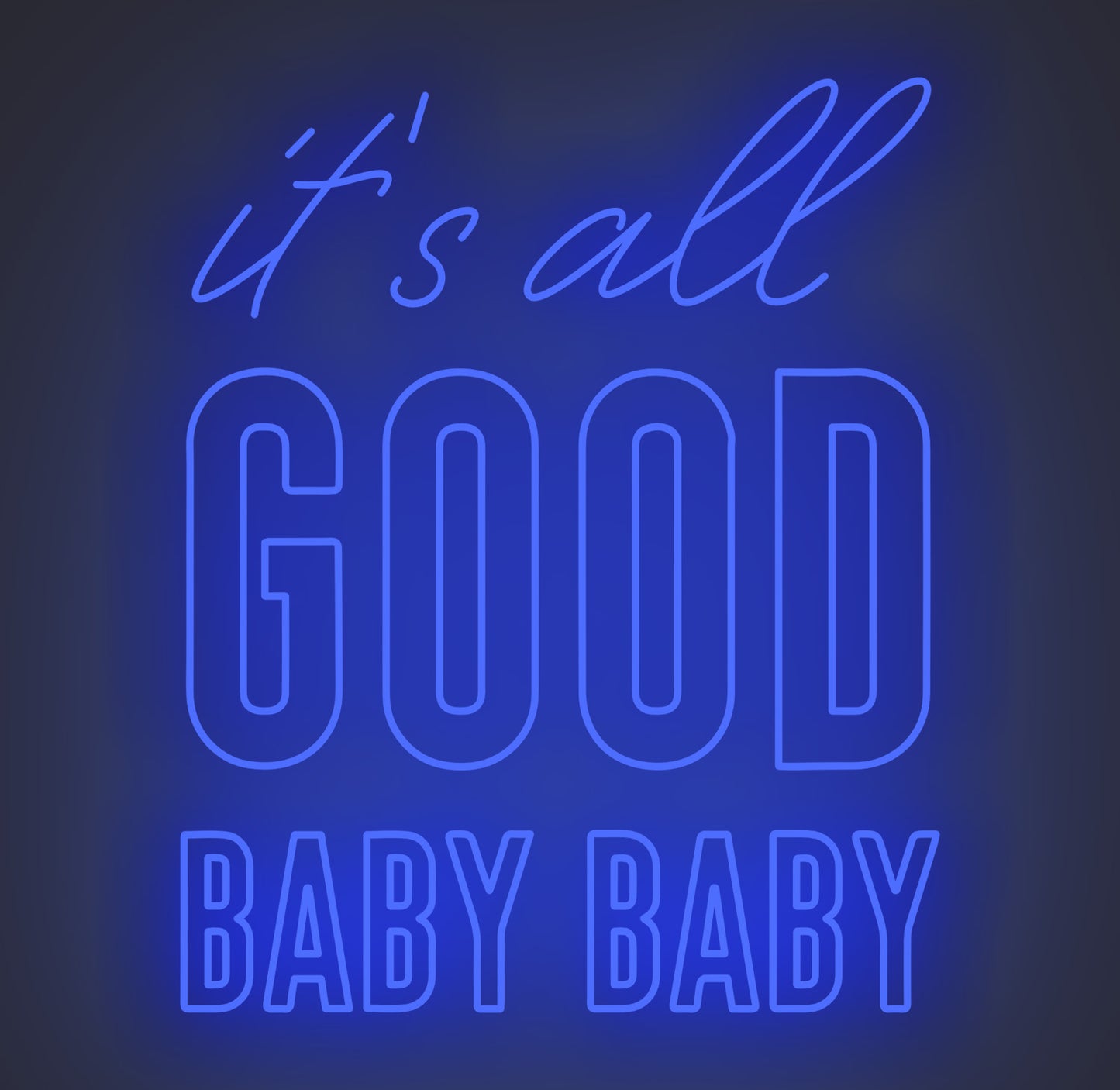 It's All Good Baby Baby