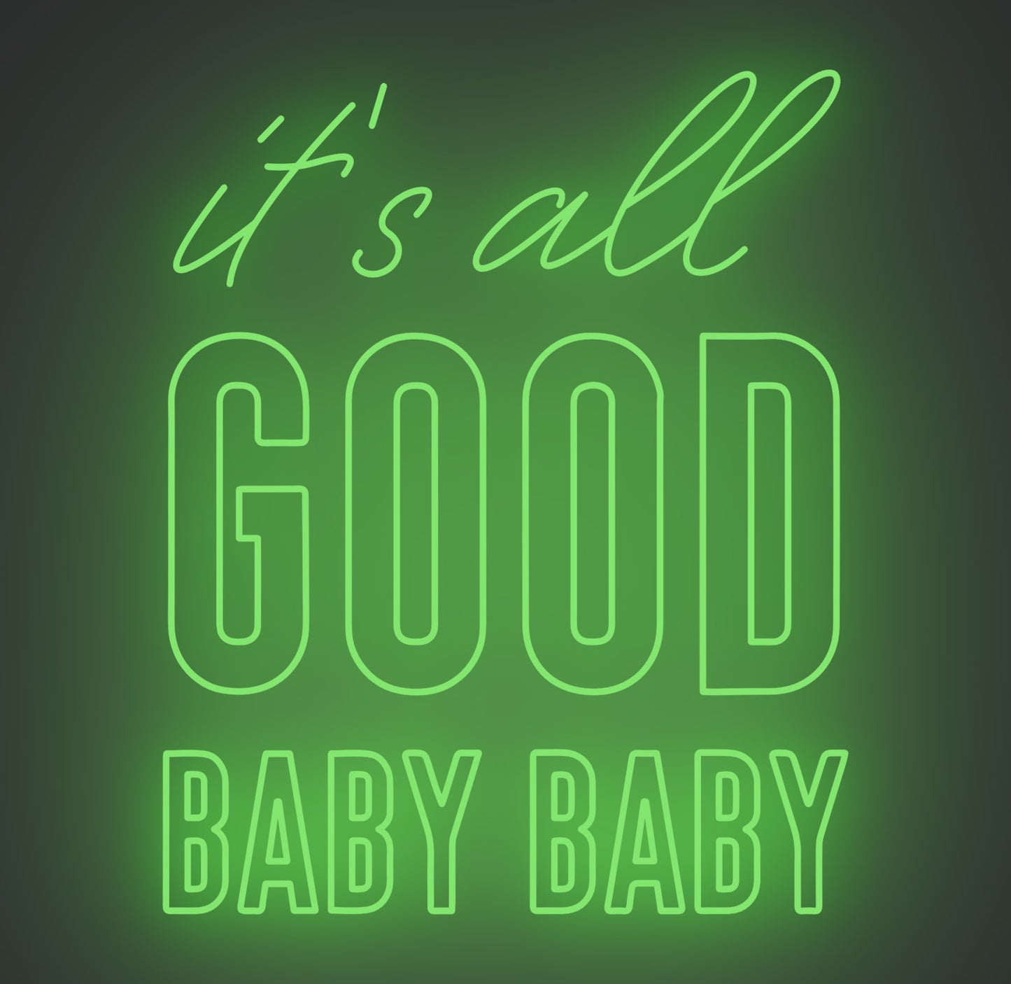 It's All Good Baby Baby