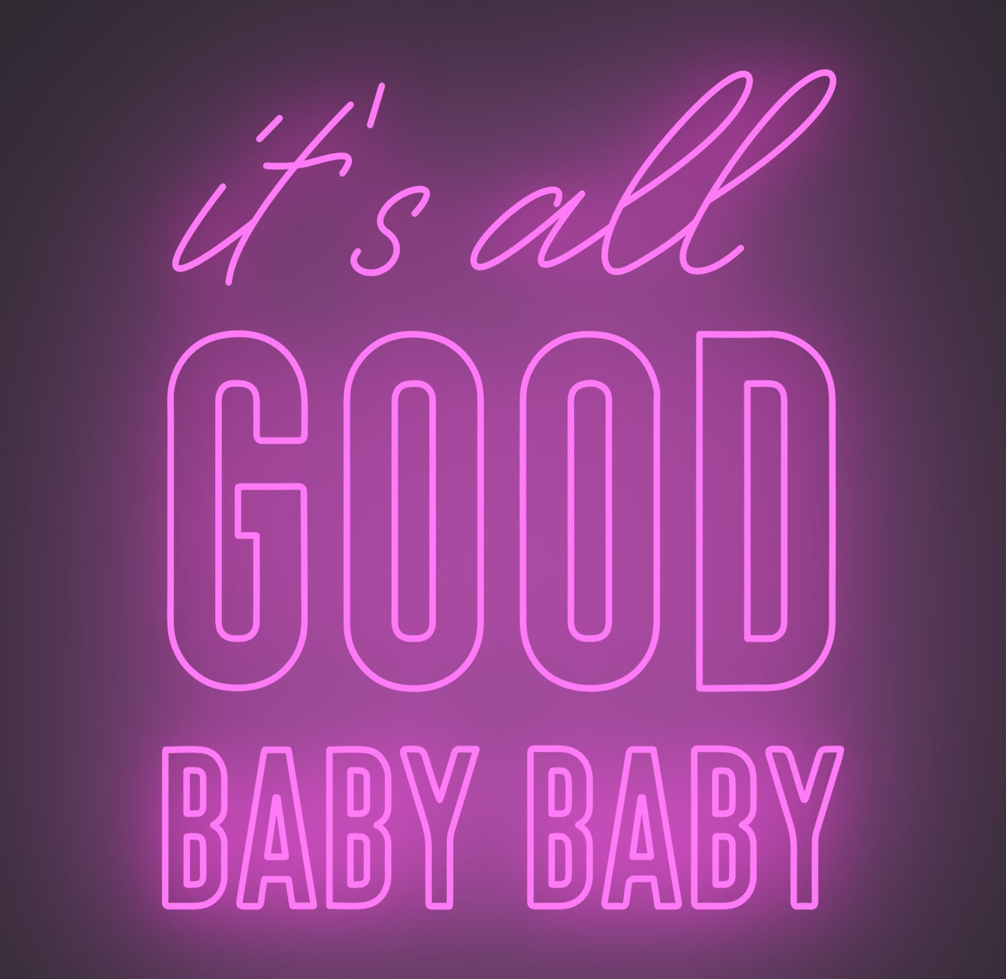 It's All Good Baby Baby